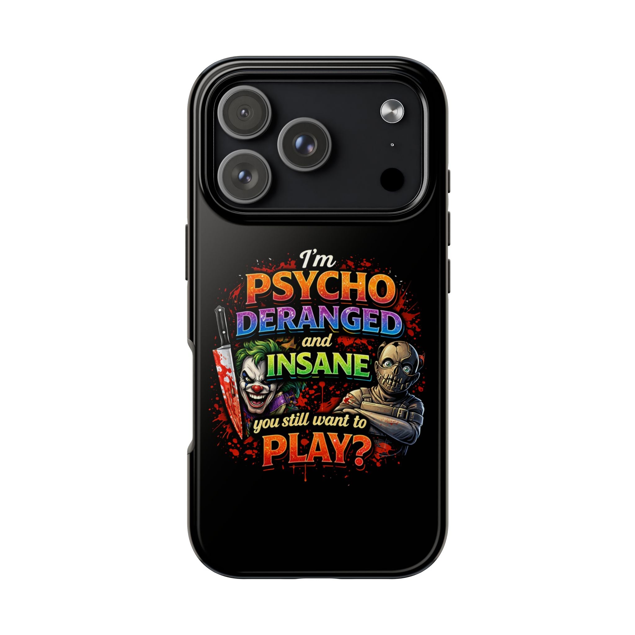 Phone Case — "I'm Psycho, Deranged and Insane" Horror Graphic Tough Case