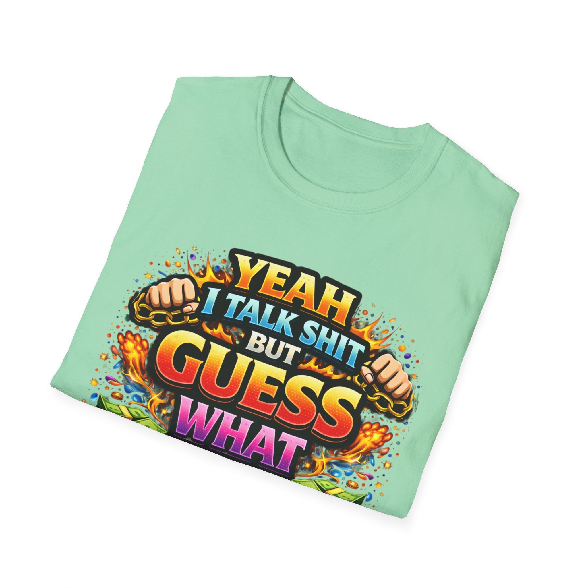 Funny Graphic T-Shirt — "Yeah I Talk Shit But Guess What I Can Back It Up" Bold Colorful Design