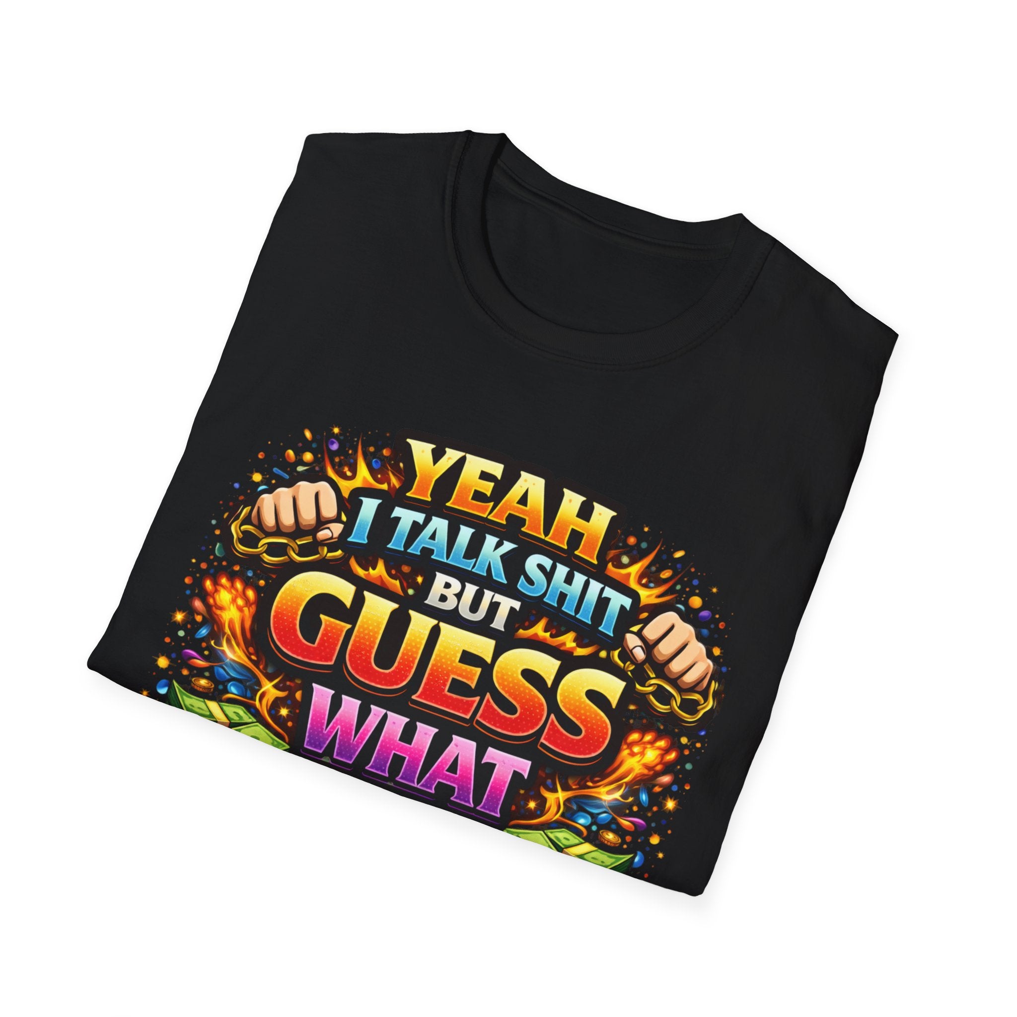 Funny Graphic T-Shirt — "Yeah I Talk Shit But Guess What I Can Back It Up" Bold Colorful Design