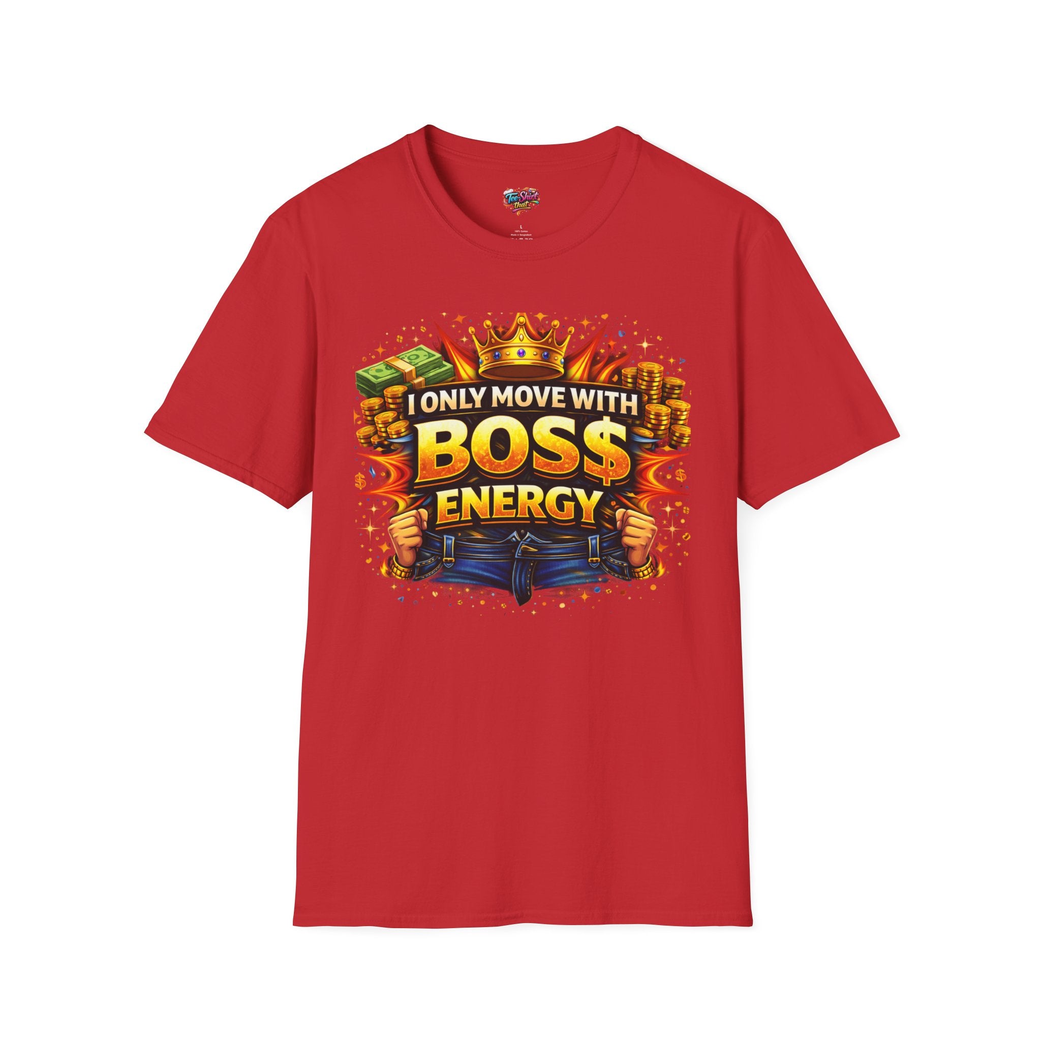 Boss Energy T-Shirt — “I Only Move With Boss Energy” Graphic Tee