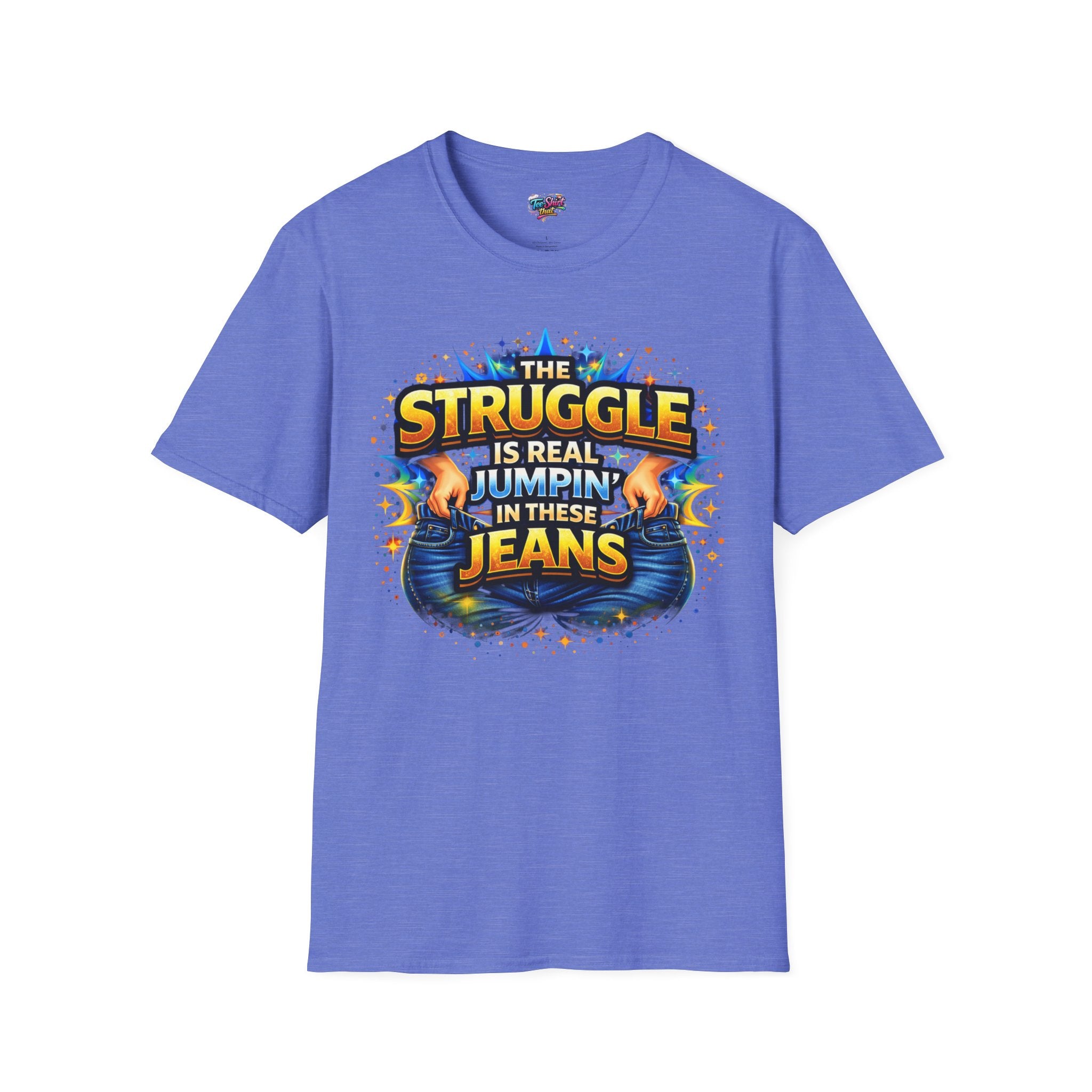 Funny Graphic T-Shirt — “The Struggle Is Real Jumping In These Jeans” Comfortable Casual Tee