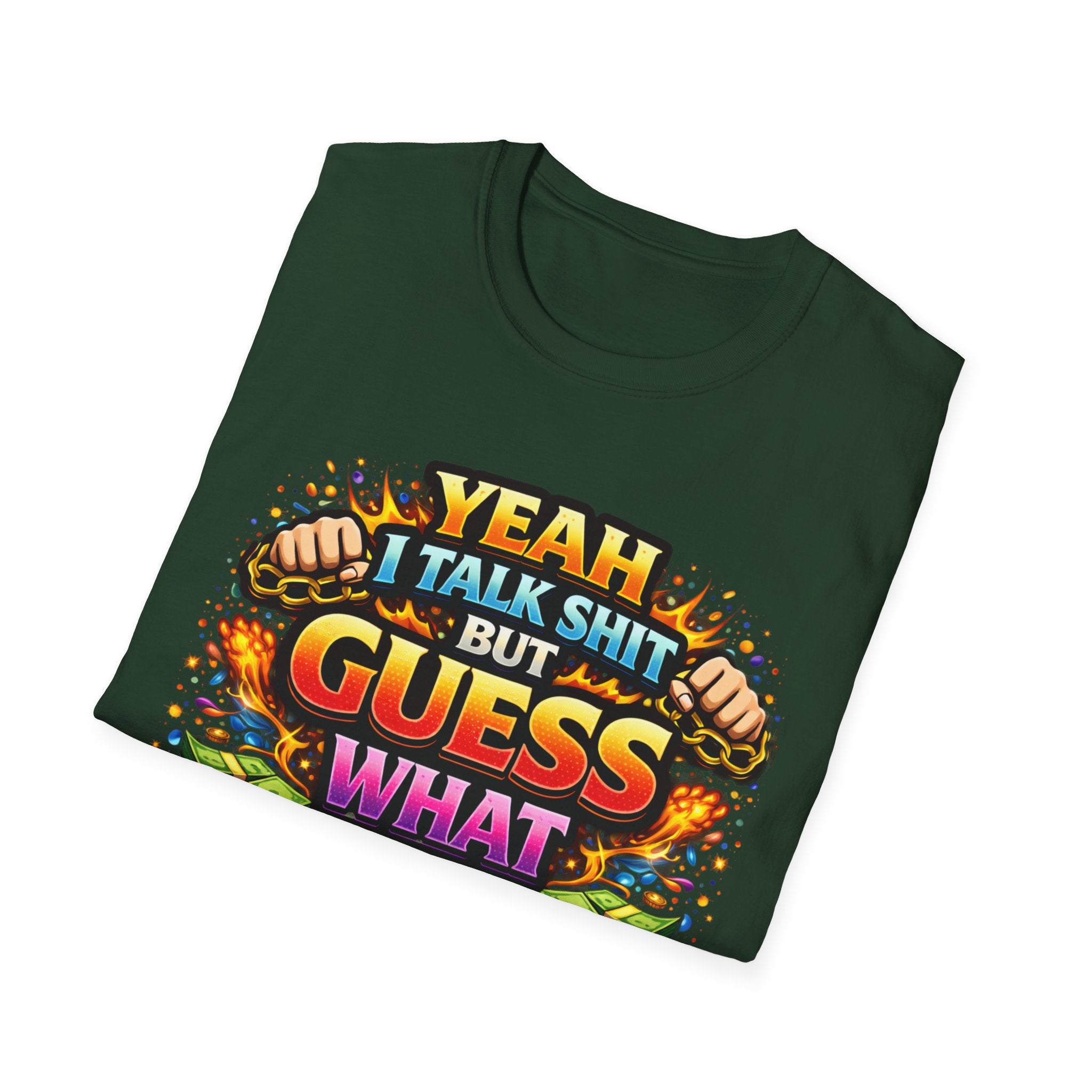 Funny Graphic T-Shirt — "Yeah I Talk Shit But Guess What I Can Back It Up" Bold Colorful Design