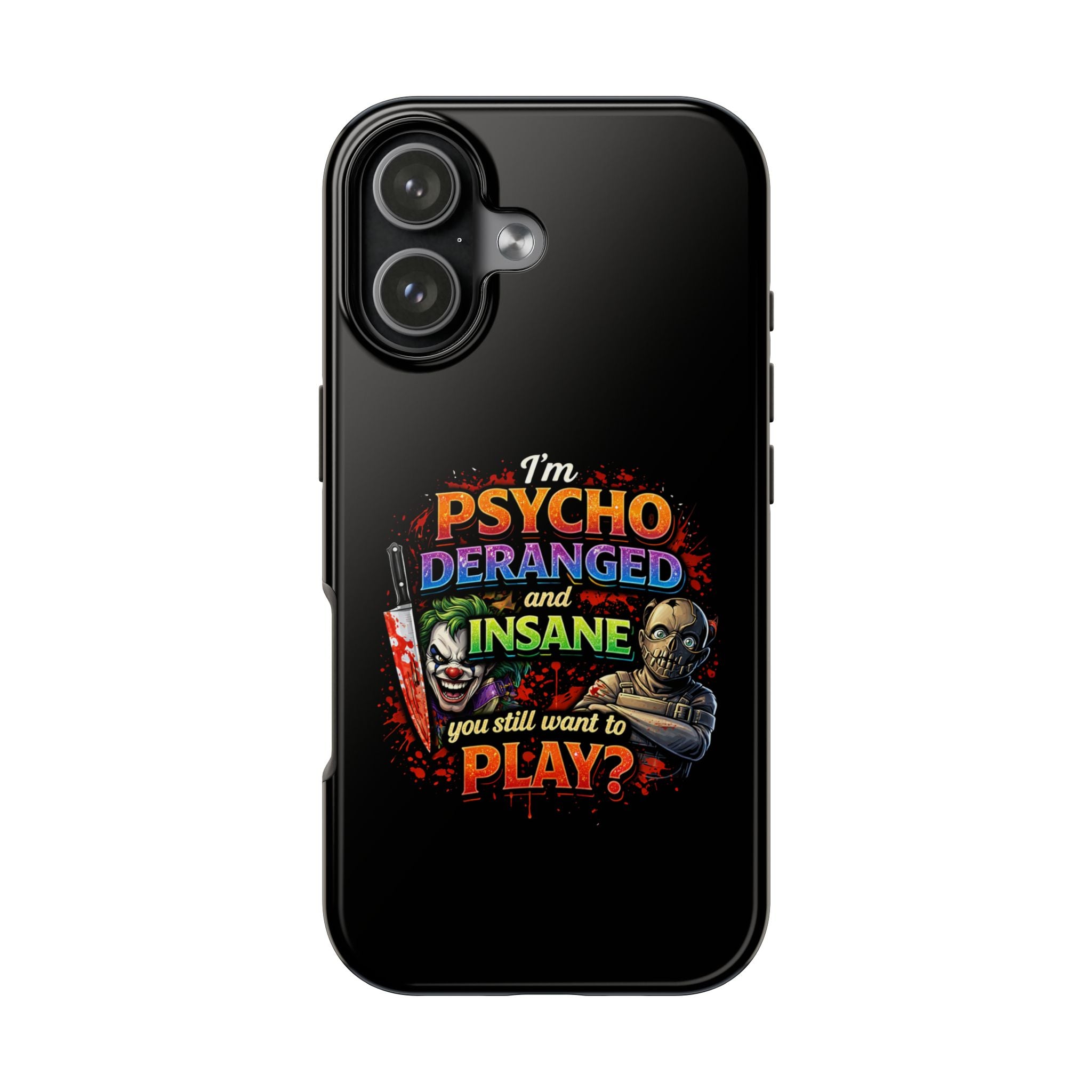 Phone Case — "I’m Psycho, Deranged and Insane" Horror Graphic Protective Case