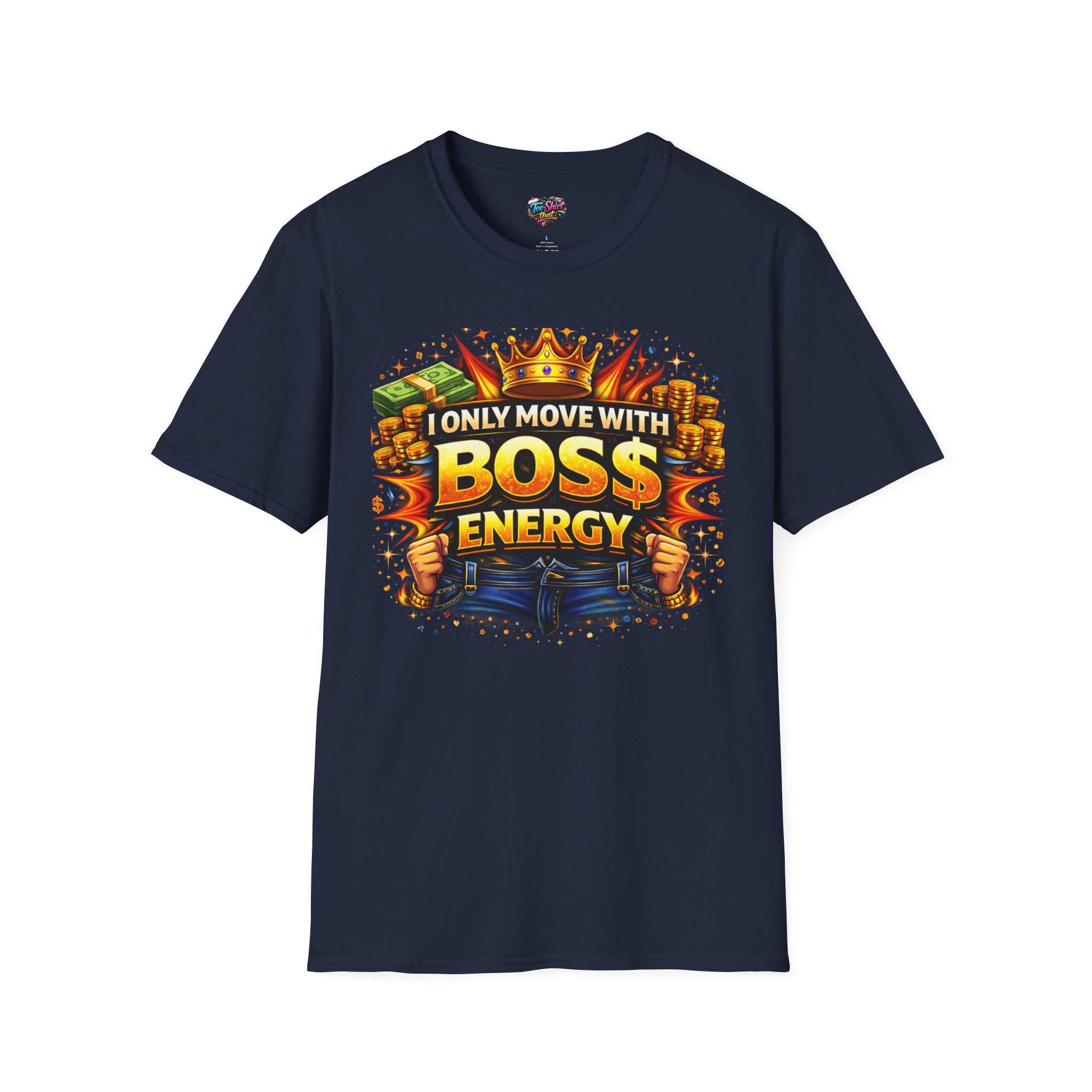 Boss Energy T-Shirt — “I Only Move With Boss Energy” Graphic Tee