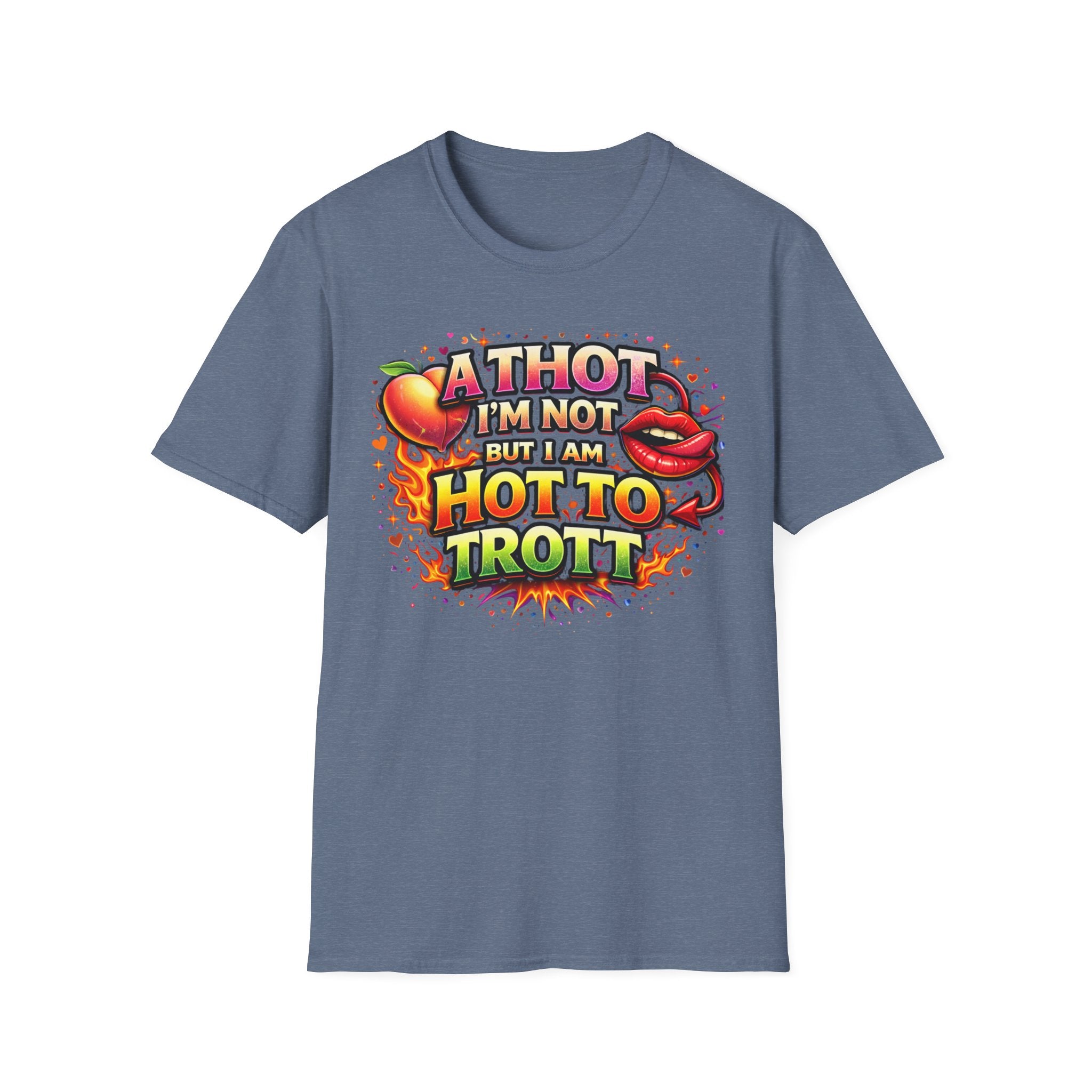 Hot To Trot T-Shirt — 'A Thot I'm Not But I Am Hot To Trot' Graphic Tee