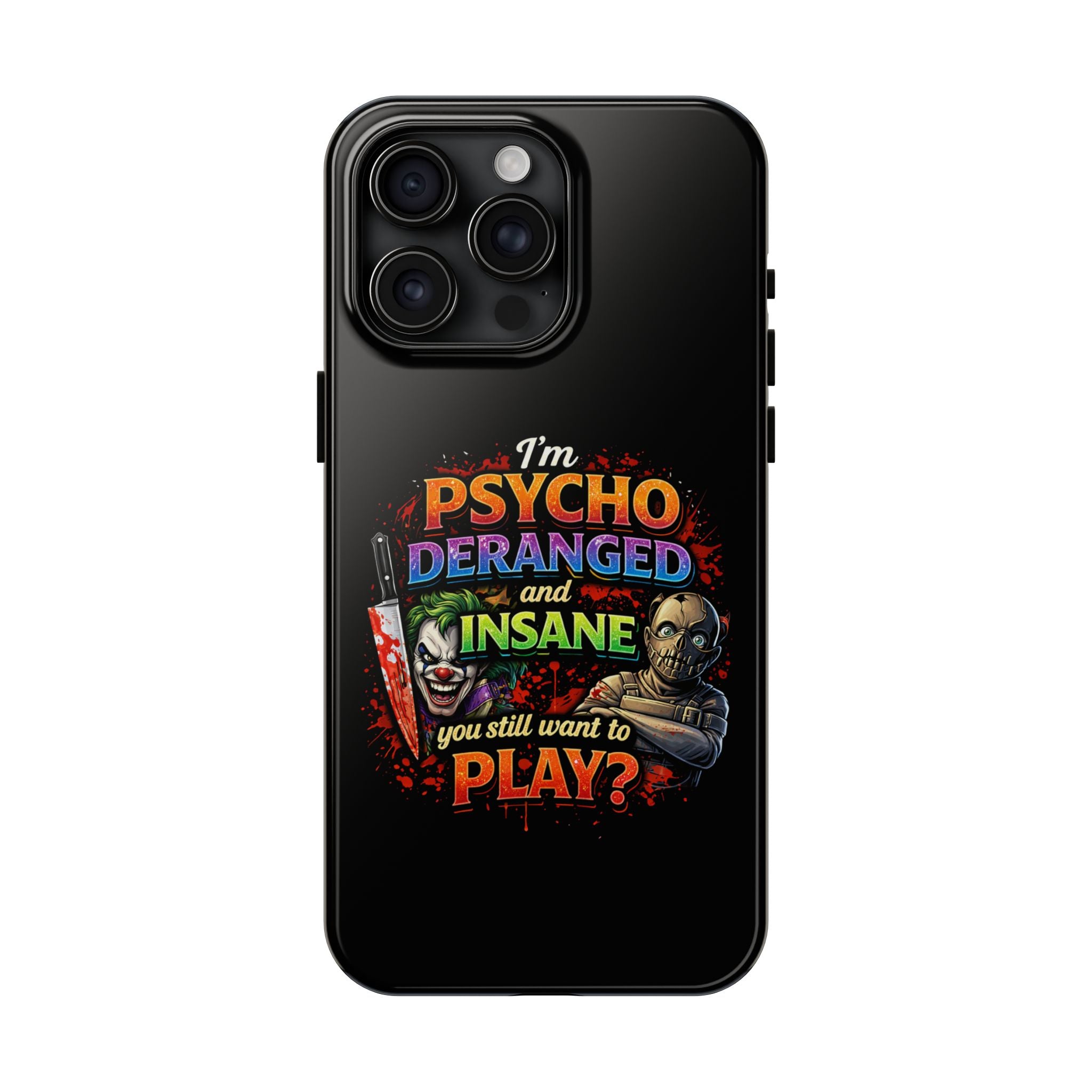 Phone Case — "I'm Psycho, Deranged and Insane" Horror Graphic Tough Case