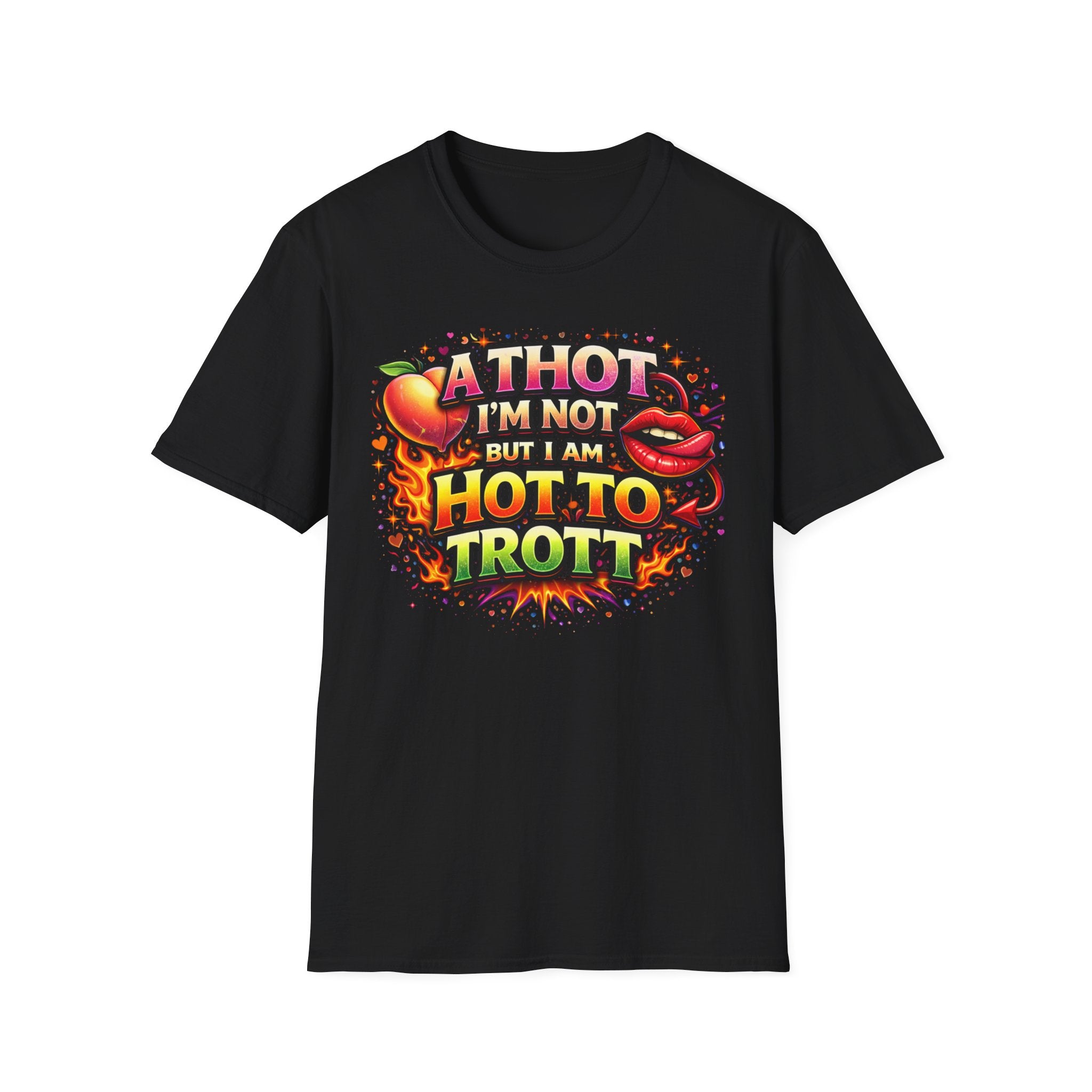 Hot To Trot T-Shirt — 'A Thot I'm Not But I Am Hot To Trot' Graphic Tee