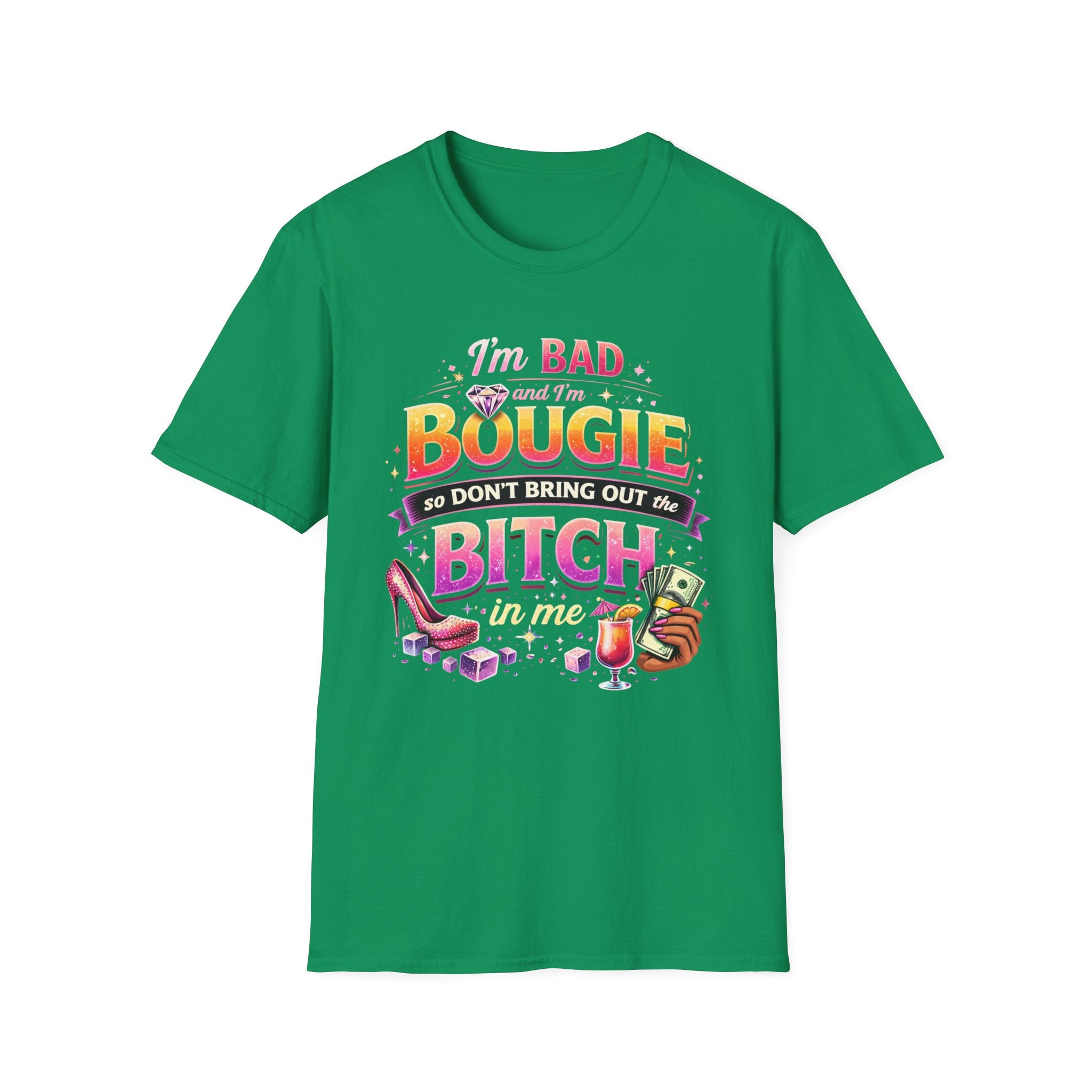 Bougie & Bad T-Shirt — “I’m Bad, Bougie, So Don’t Bring Out the Bitch” Graphic Tee