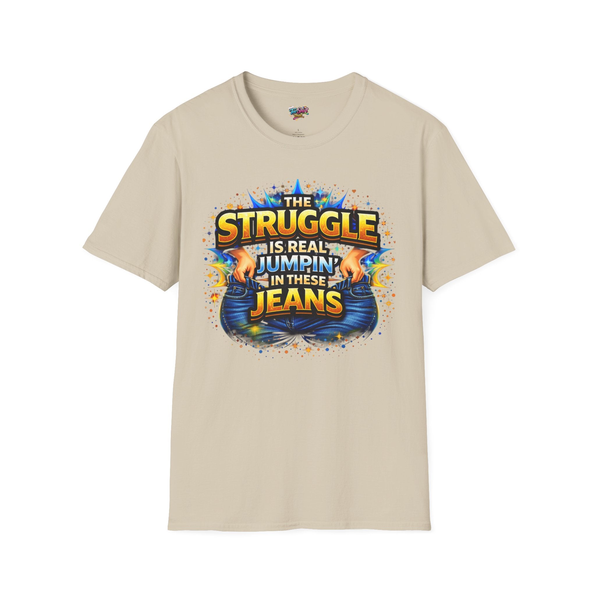 Funny Graphic T-Shirt — “The Struggle Is Real Jumping In These Jeans” Comfortable Casual Tee