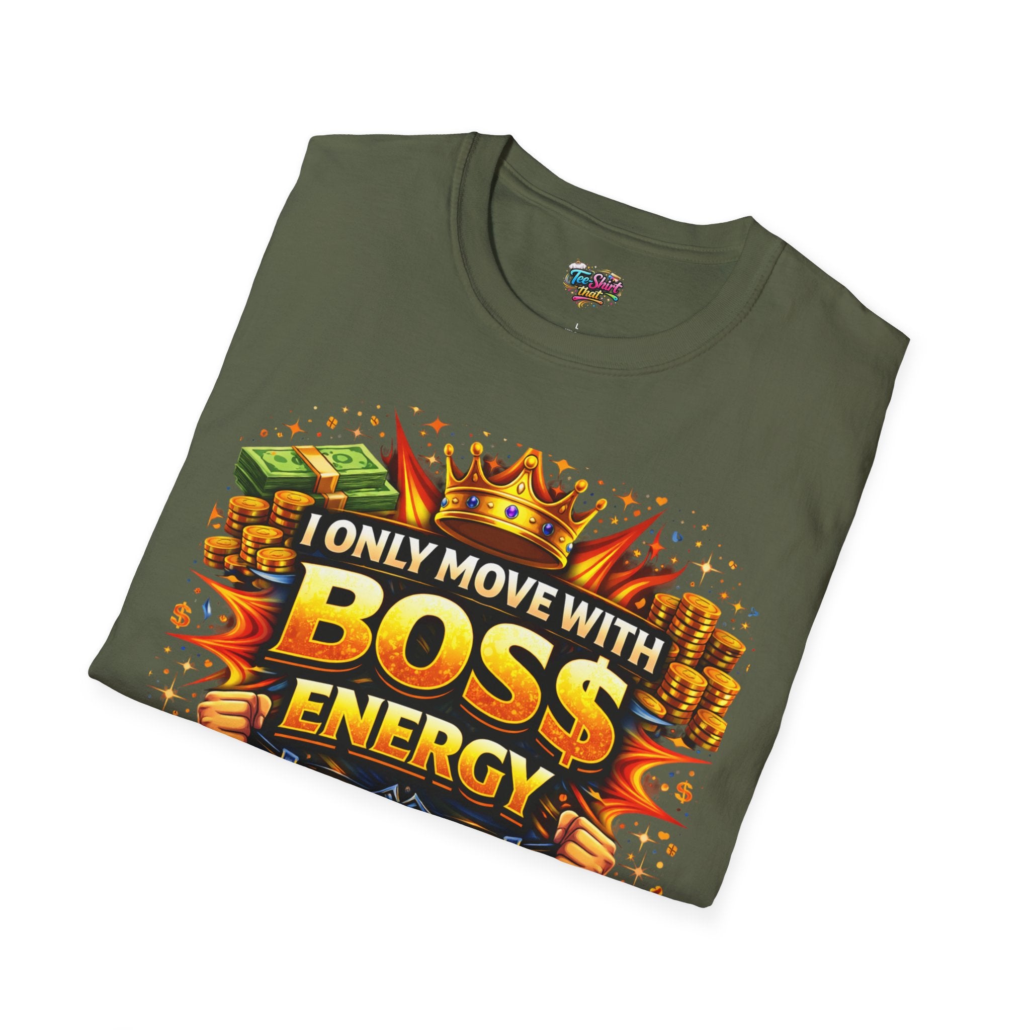 Boss Energy T-Shirt — “I Only Move With Boss Energy” Graphic Tee
