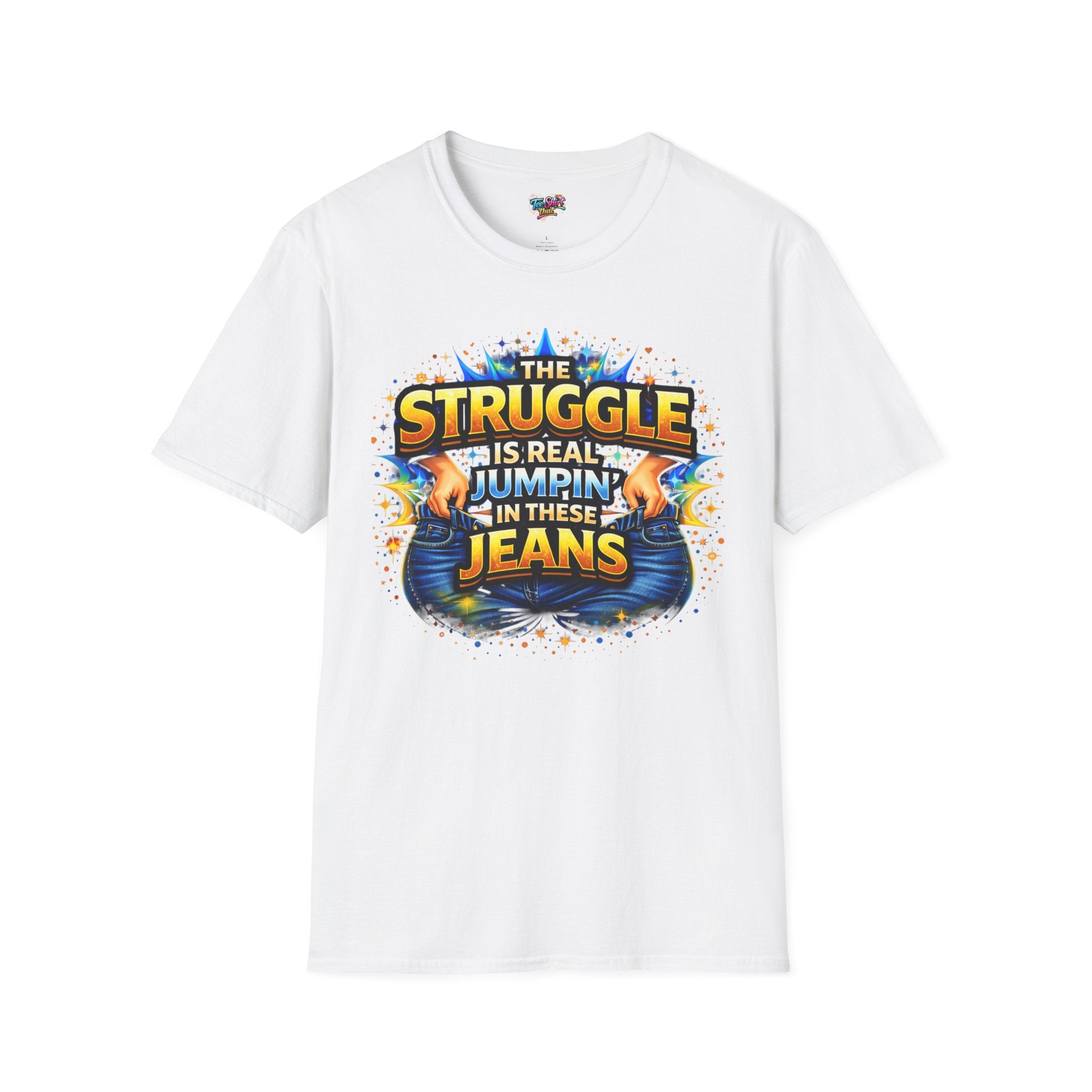 Funny Graphic T-Shirt — “The Struggle Is Real Jumping In These Jeans” Comfortable Casual Tee