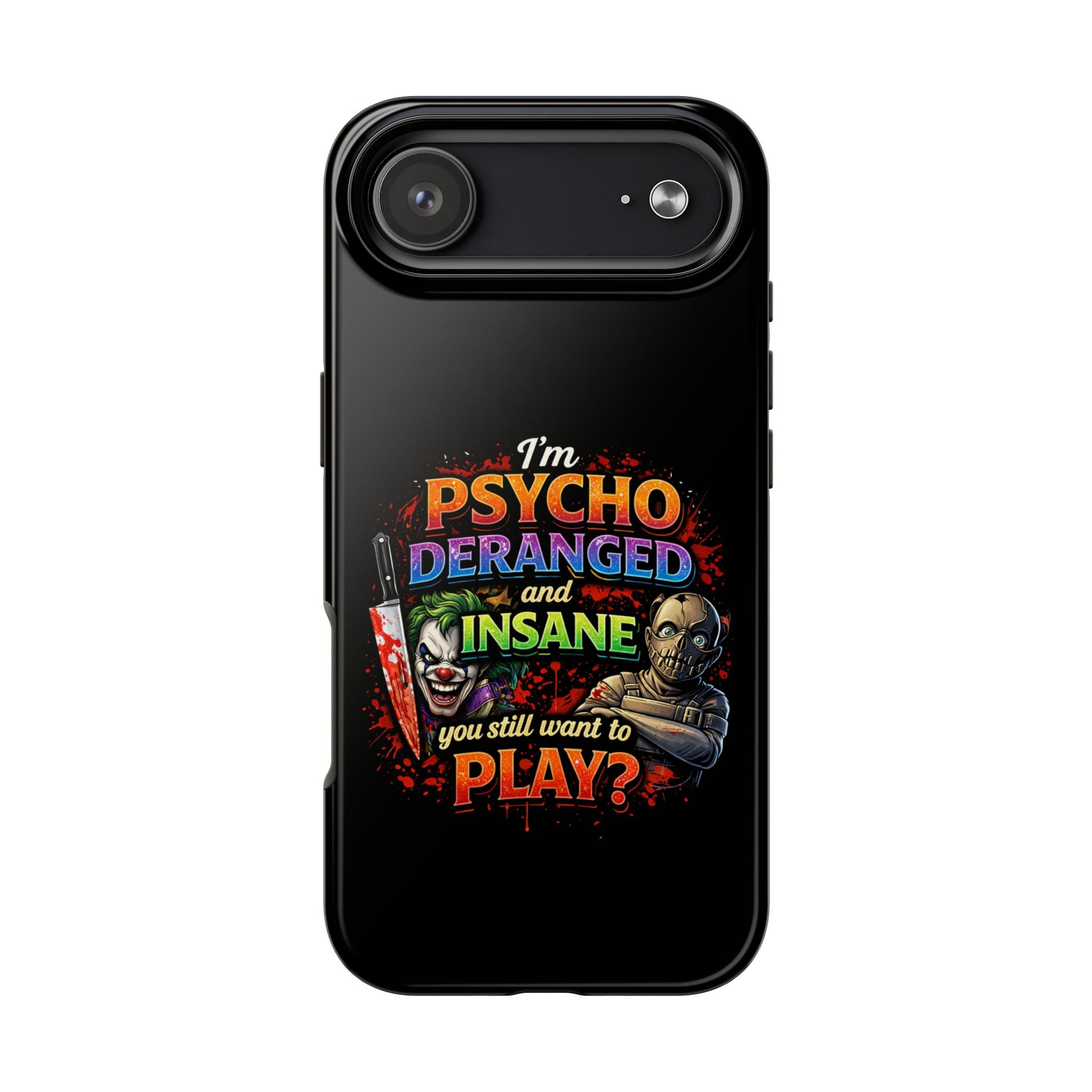 Phone Case — "I'm Psycho, Deranged and Insane" Horror Graphic Tough Case