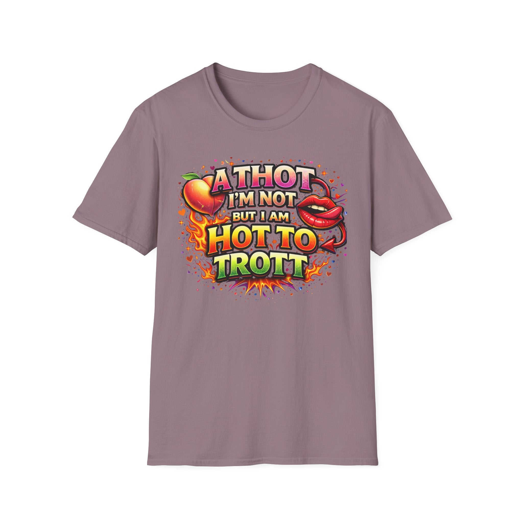Hot To Trot T-Shirt — 'A Thot I'm Not But I Am Hot To Trot' Graphic Tee