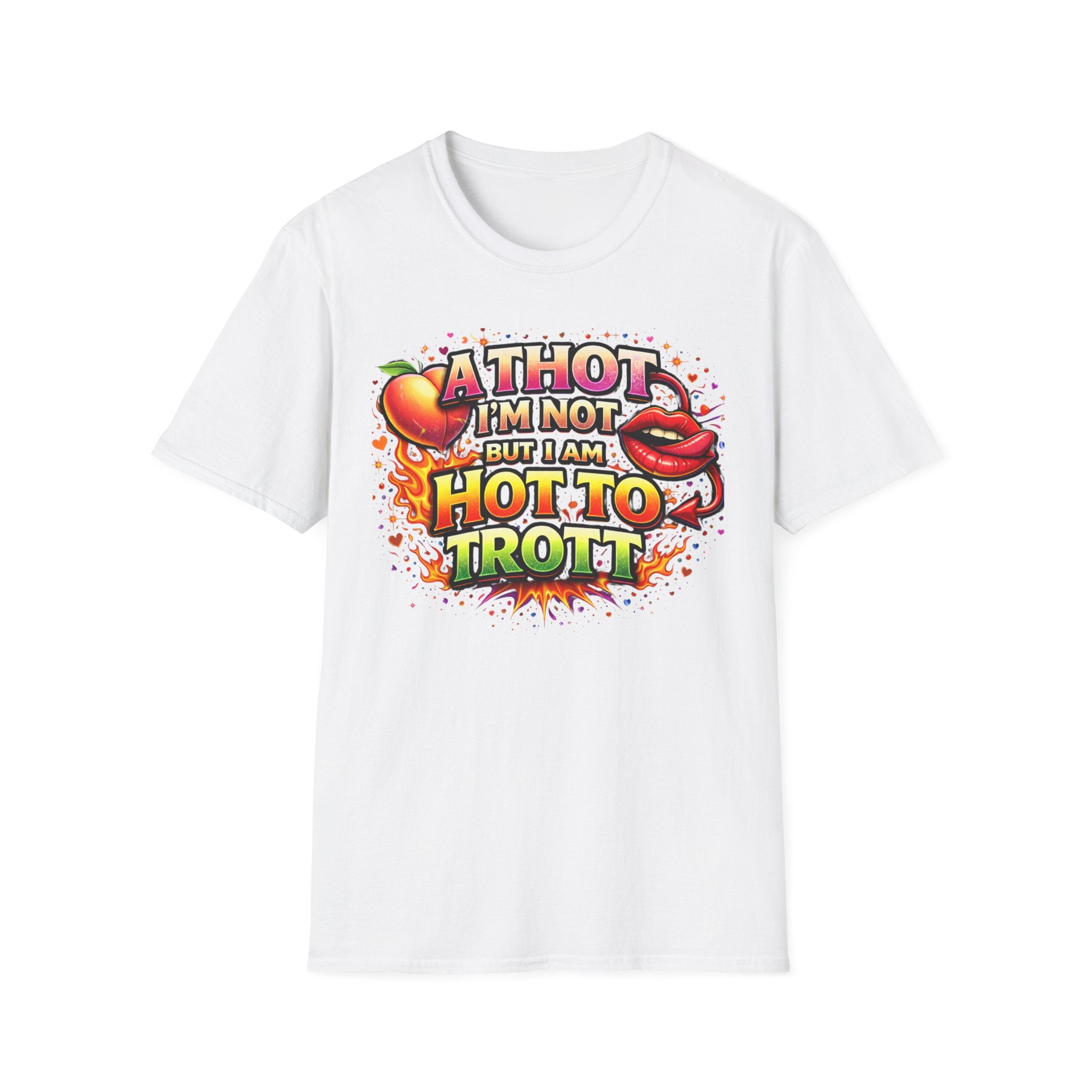 Hot To Trot T-Shirt — 'A Thot I'm Not But I Am Hot To Trot' Graphic Tee