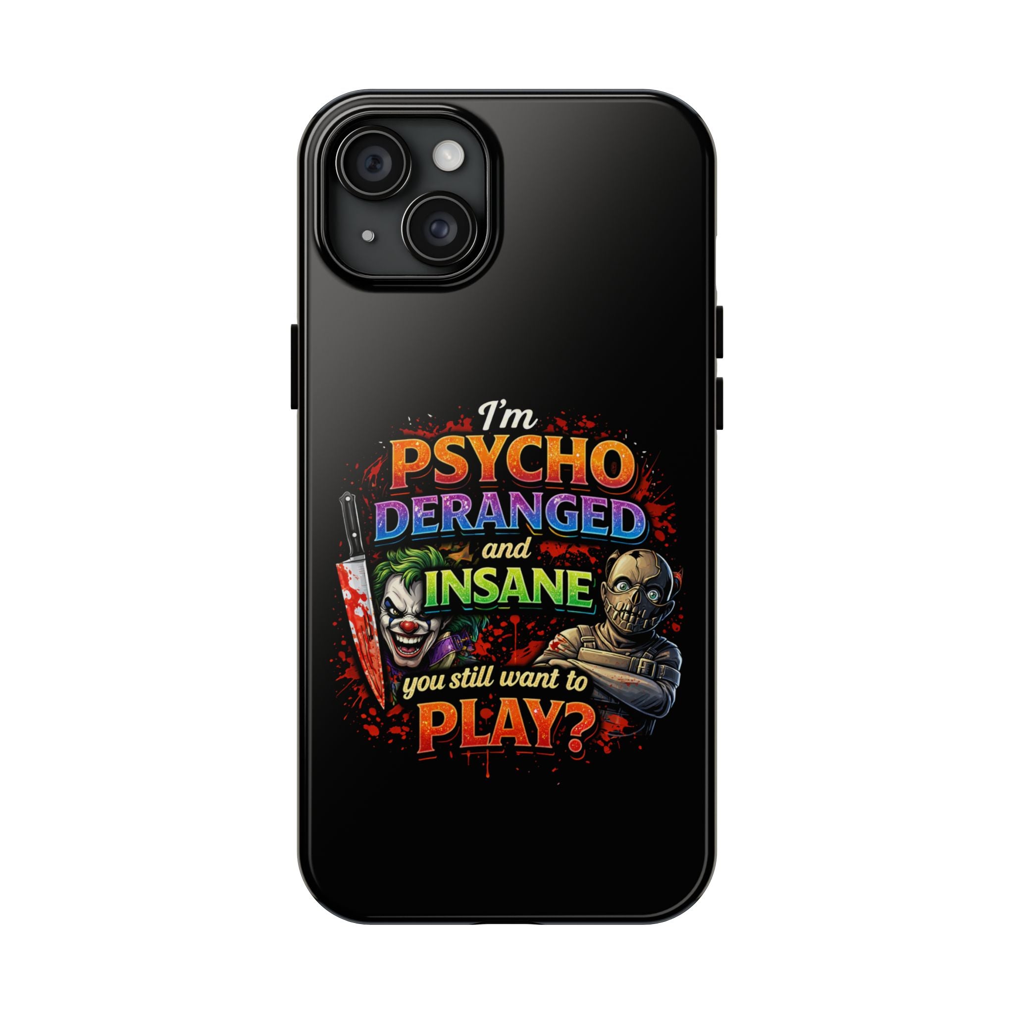 Phone Case — "I'm Psycho, Deranged and Insane" Horror Graphic Tough Case