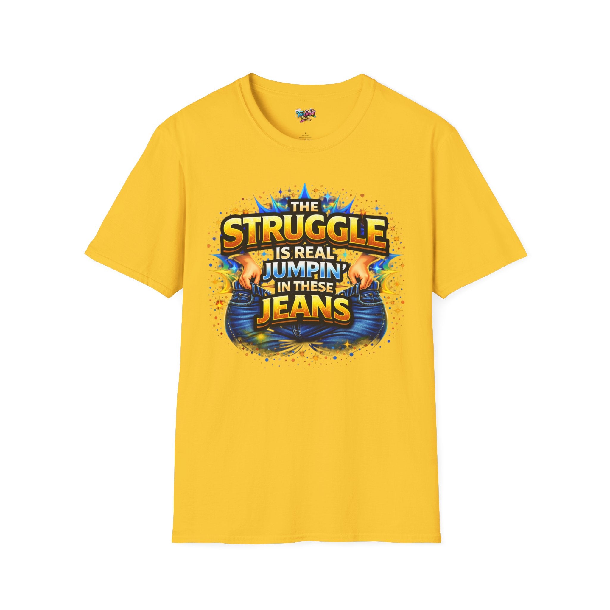 Funny Graphic T-Shirt — “The Struggle Is Real Jumping In These Jeans” Comfortable Casual Tee