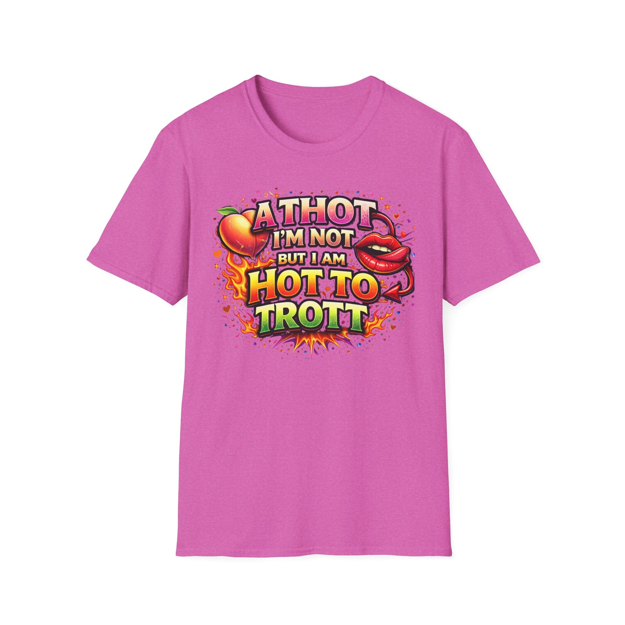 Hot To Trot T-Shirt — 'A Thot I'm Not But I Am Hot To Trot' Graphic Tee