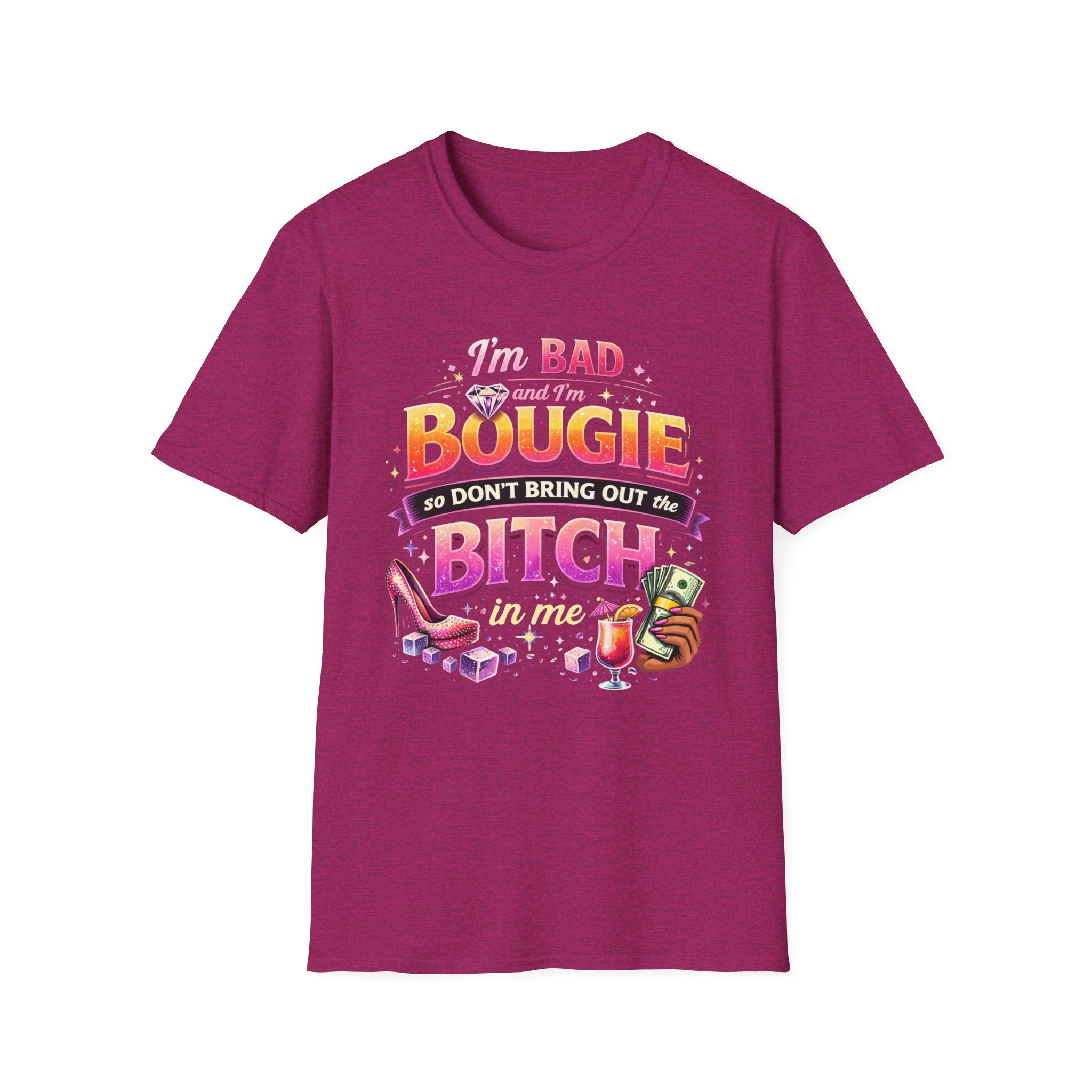 Bougie & Bad T-Shirt — “I’m Bad, Bougie, So Don’t Bring Out the Bitch” Graphic Tee