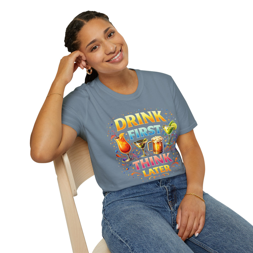 Drink First Think Later T-Shirt — Funny Bar & Party Graphic Tee