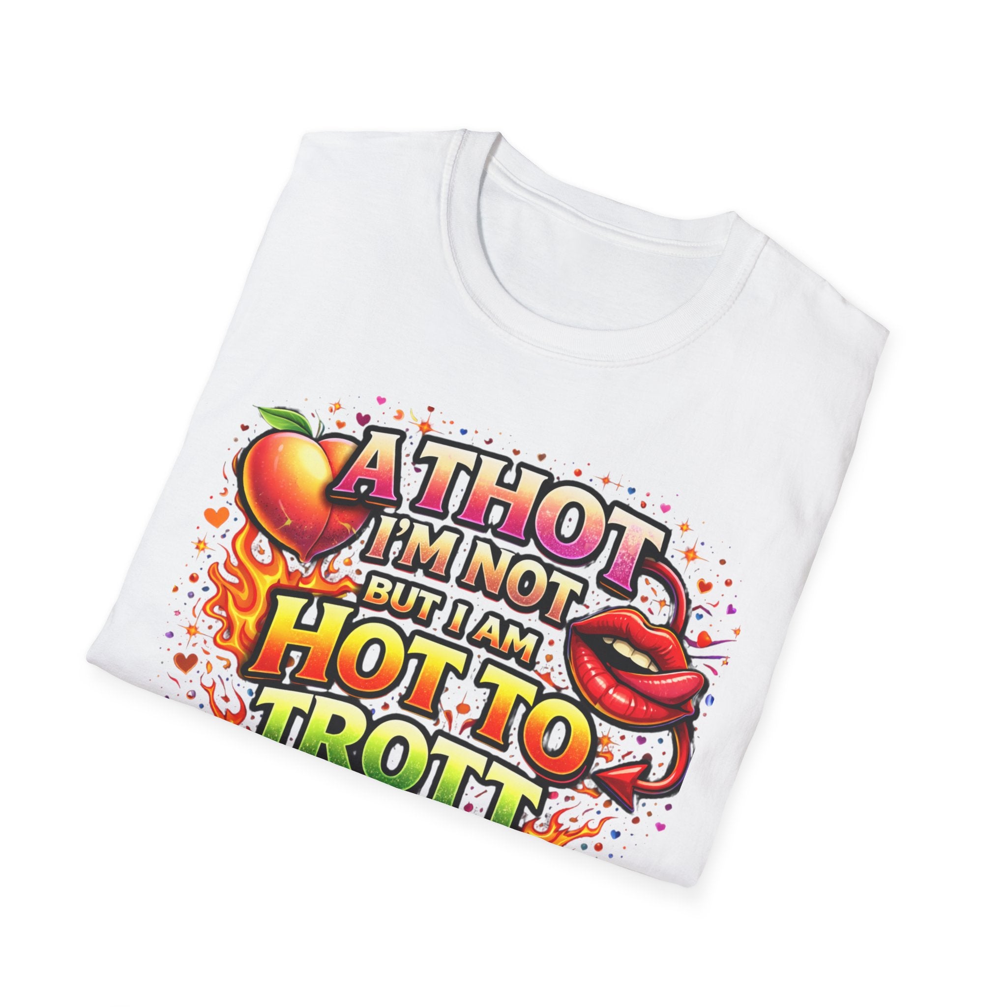 Hot To Trot T-Shirt — 'A Thot I'm Not But I Am Hot To Trot' Graphic Tee