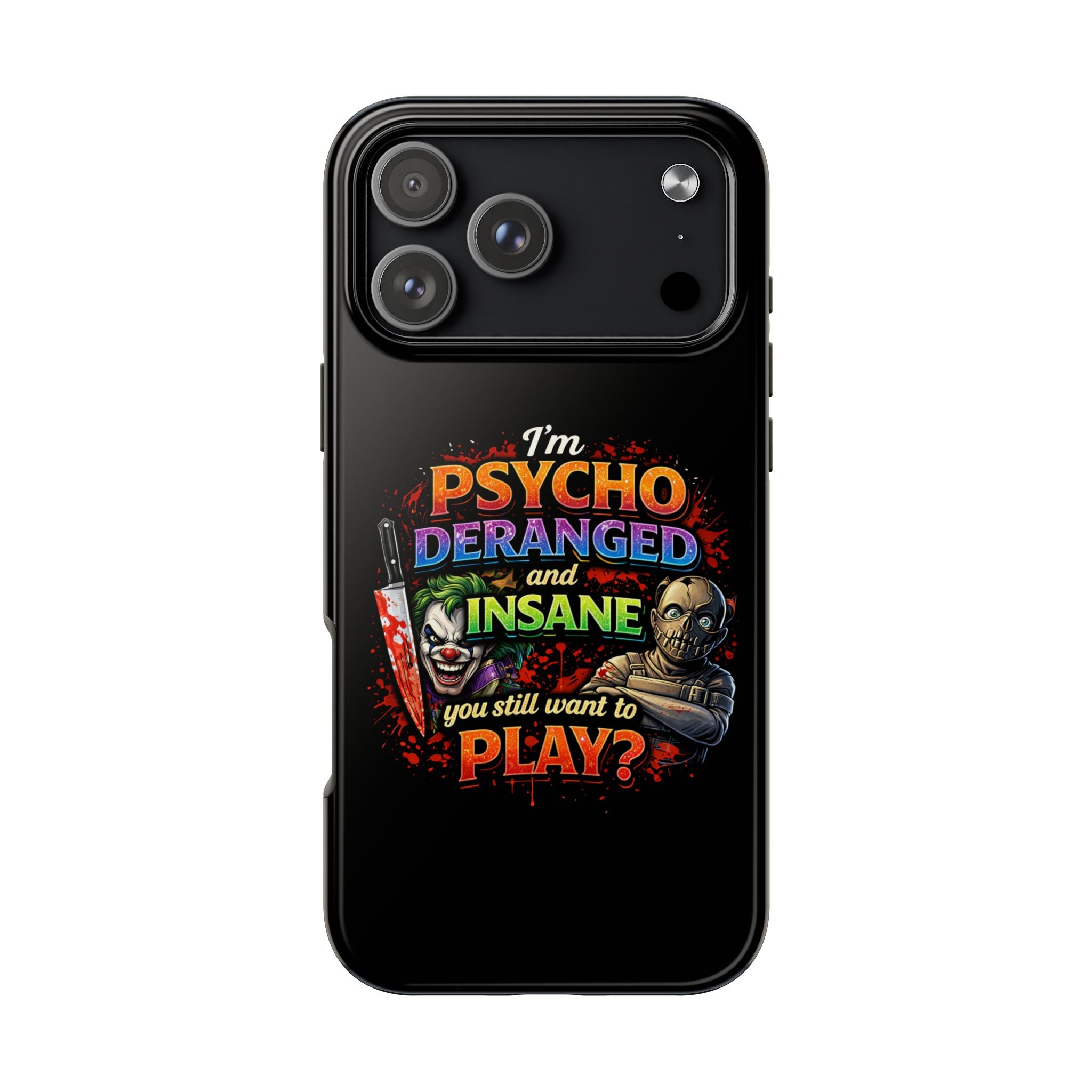 Phone Case — "I'm Psycho, Deranged and Insane" Horror Graphic Tough Case