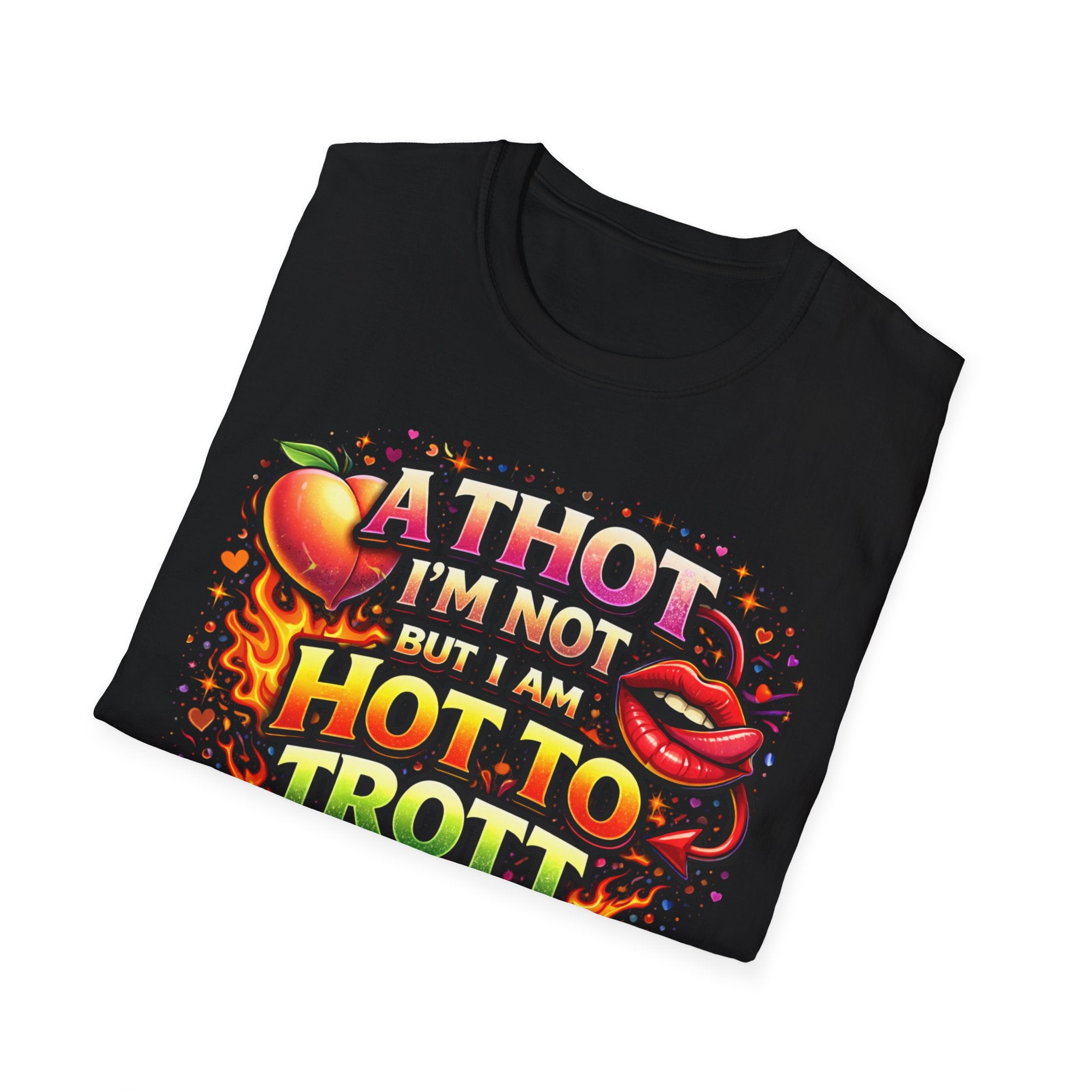 Hot To Trot T-Shirt — 'A Thot I'm Not But I Am Hot To Trot' Graphic Tee