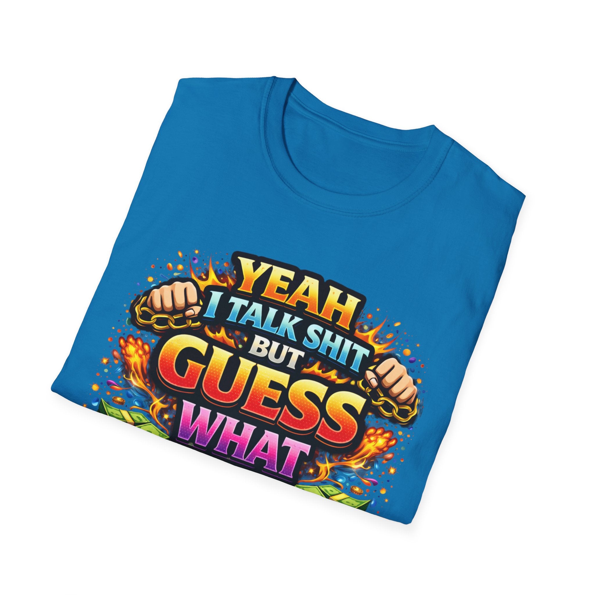 Funny Graphic T-Shirt — "Yeah I Talk Shit But Guess What I Can Back It Up" Bold Colorful Design