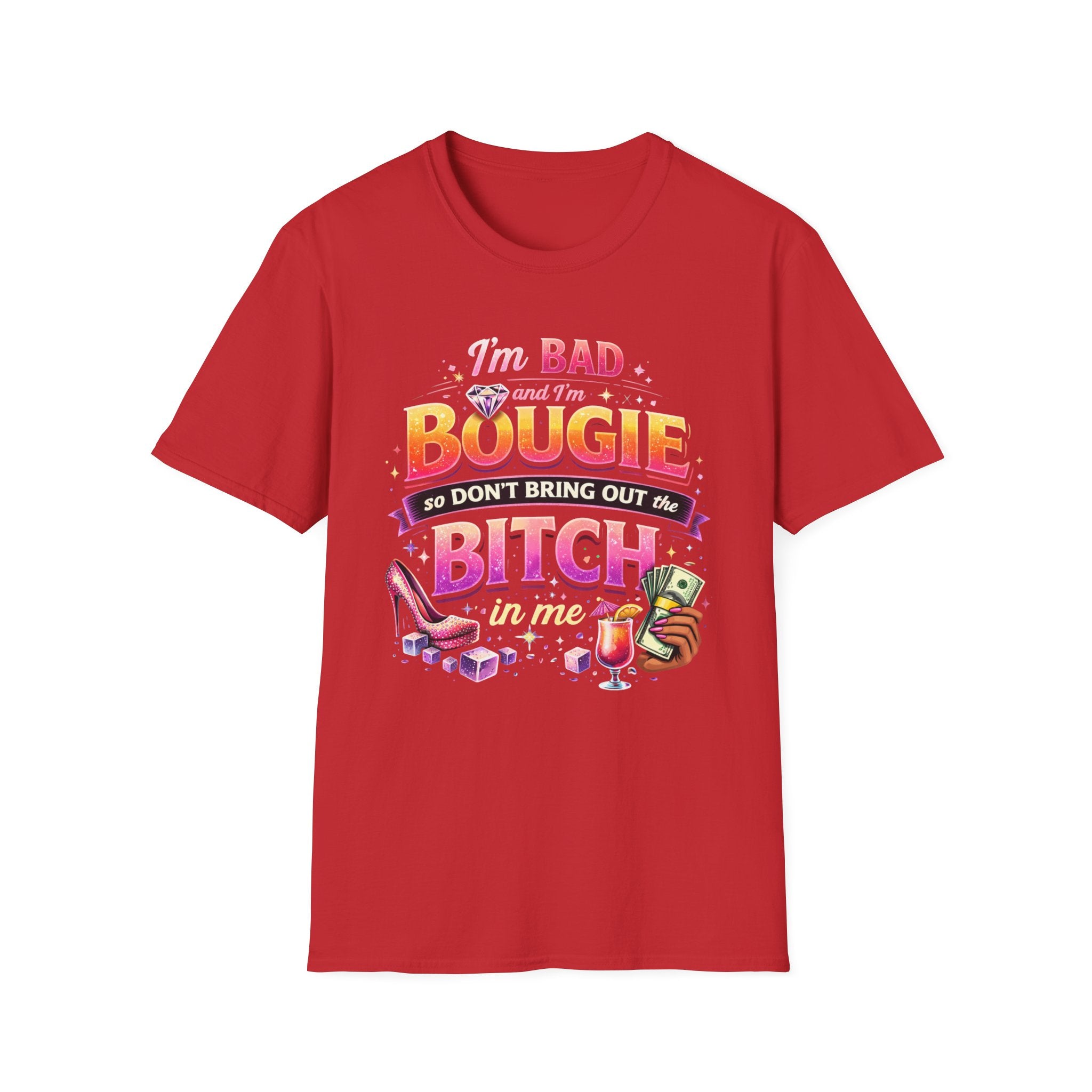 Bougie & Bad T-Shirt — “I’m Bad, Bougie, So Don’t Bring Out the Bitch” Graphic Tee