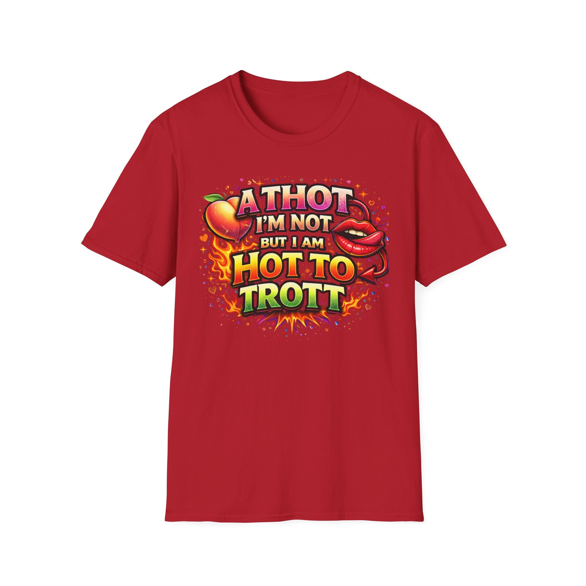 Hot To Trot T-Shirt — 'A Thot I'm Not But I Am Hot To Trot' Graphic Tee