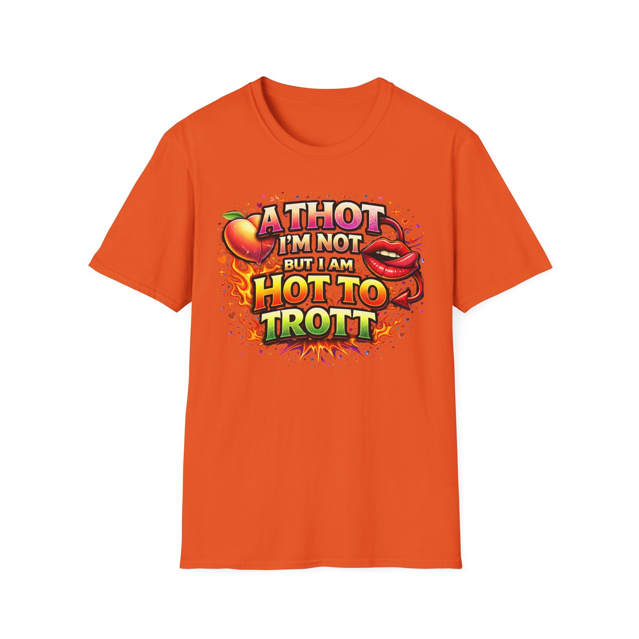 Hot To Trot T-Shirt — 'A Thot I'm Not But I Am Hot To Trot' Graphic Tee