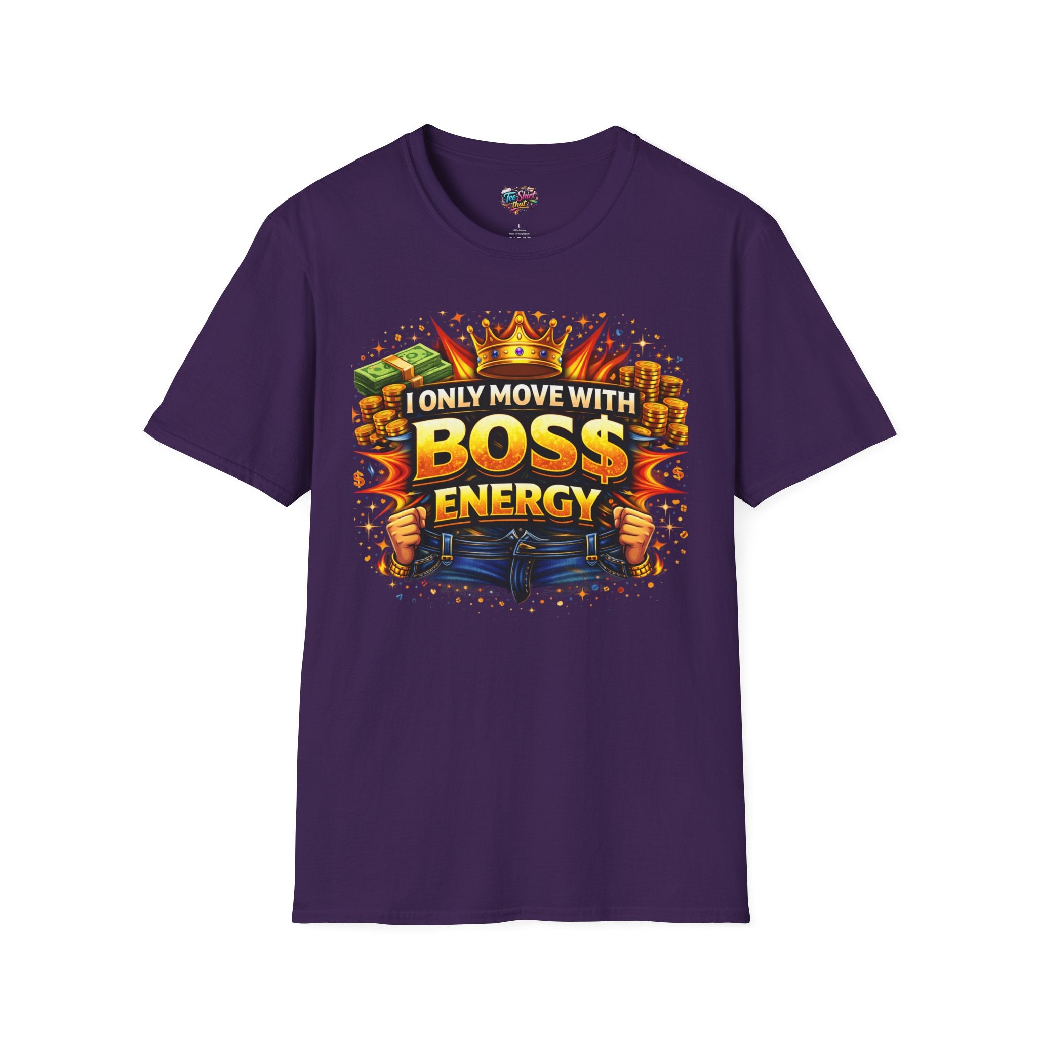 Boss Energy T-Shirt — “I Only Move With Boss Energy” Graphic Tee