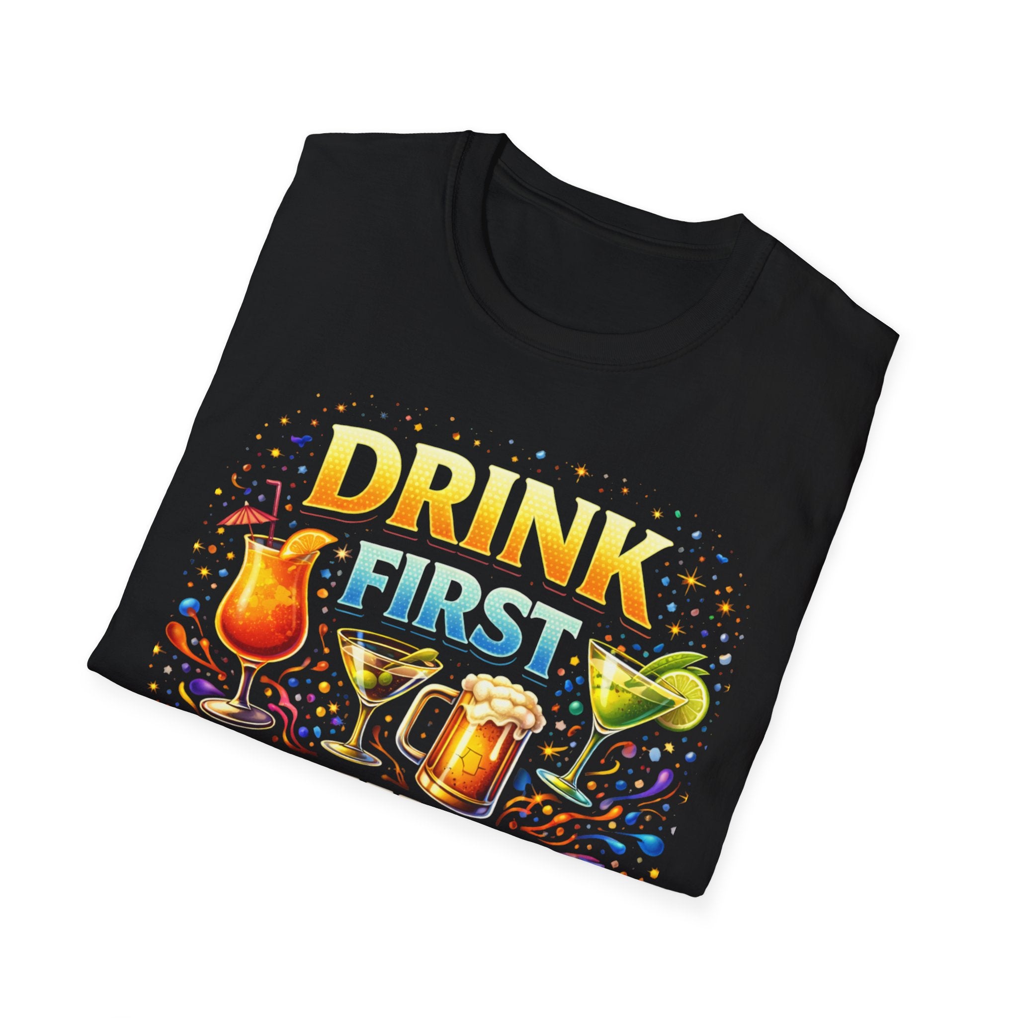 Drink First Think Later T-Shirt — Funny Bar & Party Graphic Tee