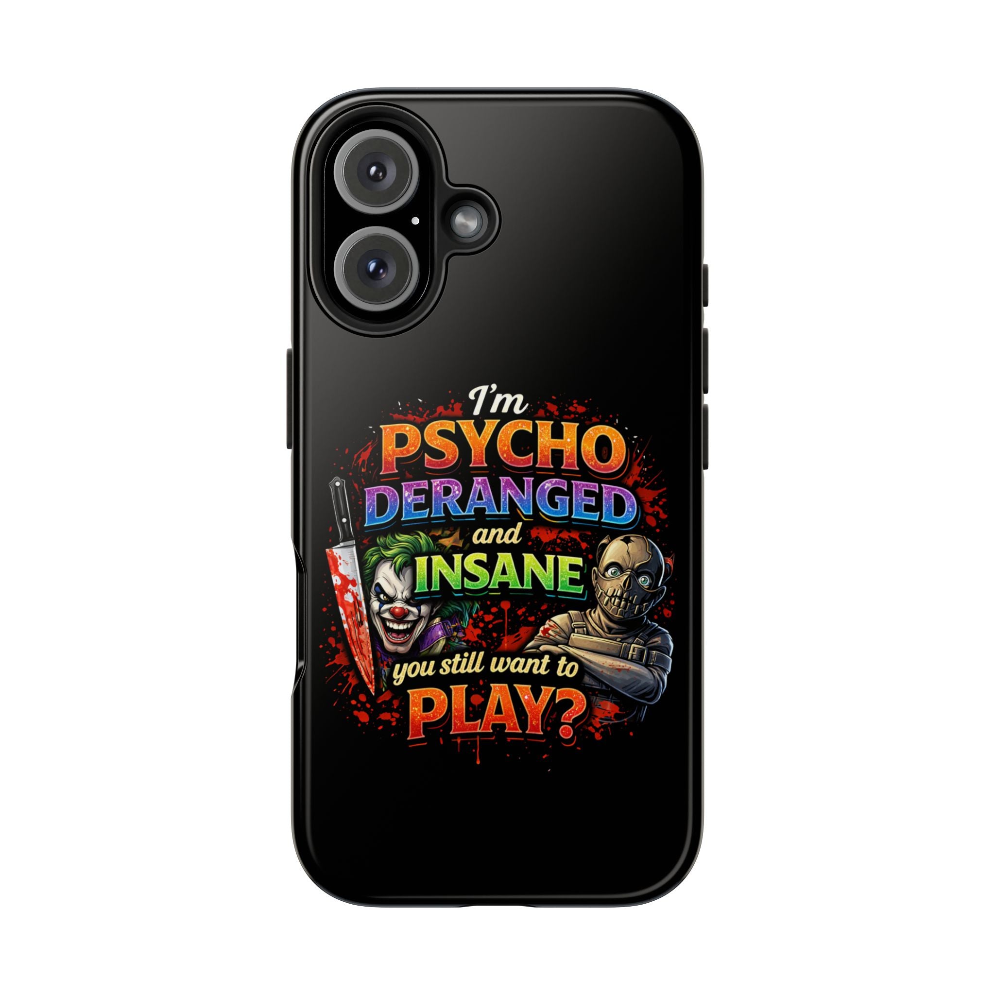 Phone Case — "I'm Psycho, Deranged and Insane" Horror Graphic Tough Case