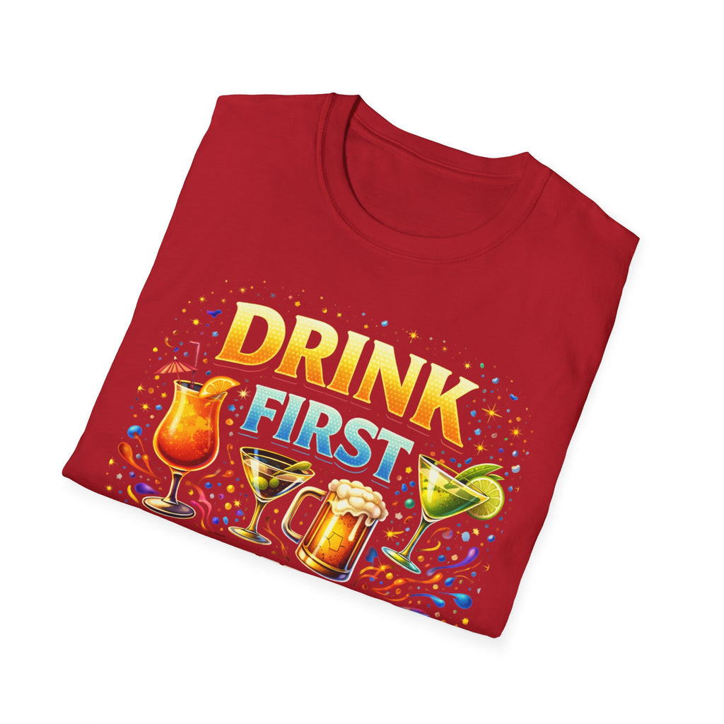 Drink First Think Later T-Shirt — Funny Bar & Party Graphic Tee