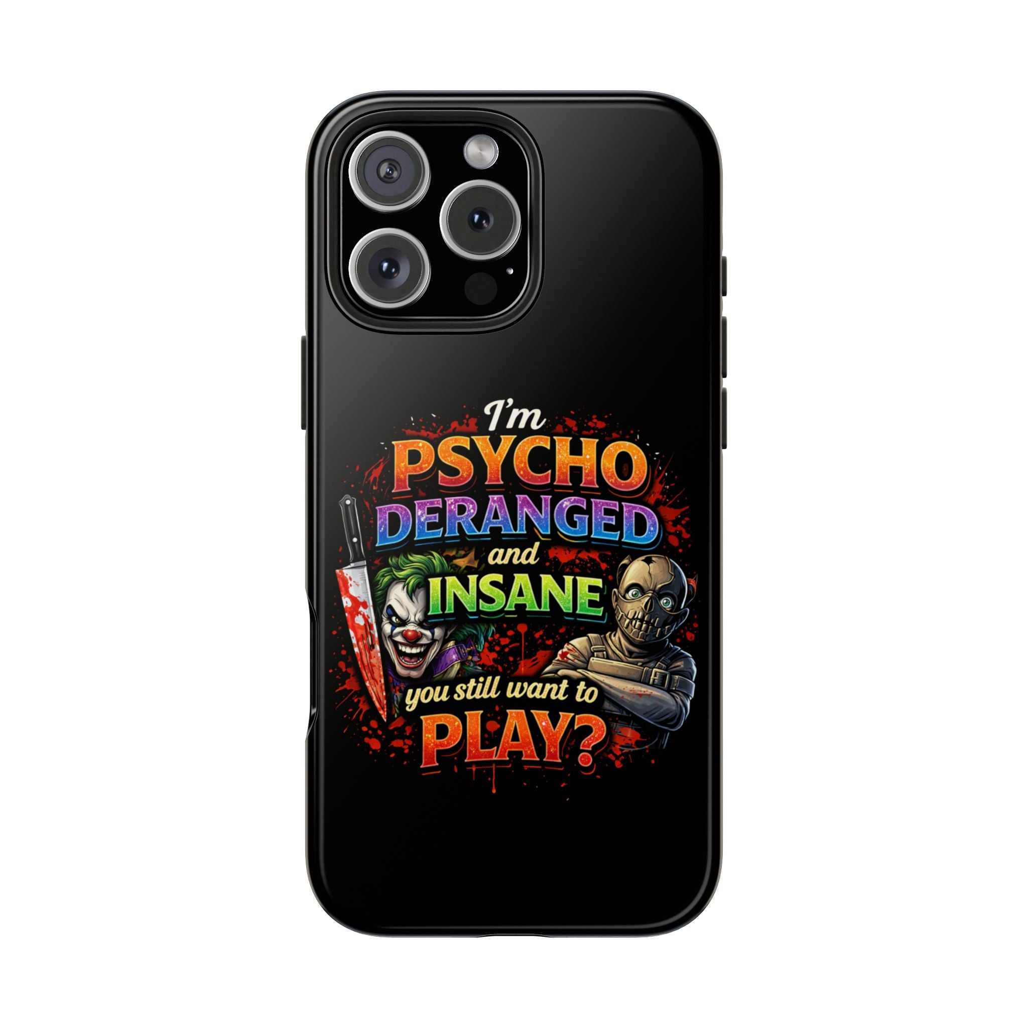 Phone Case — "I'm Psycho, Deranged and Insane" Horror Graphic Tough Case