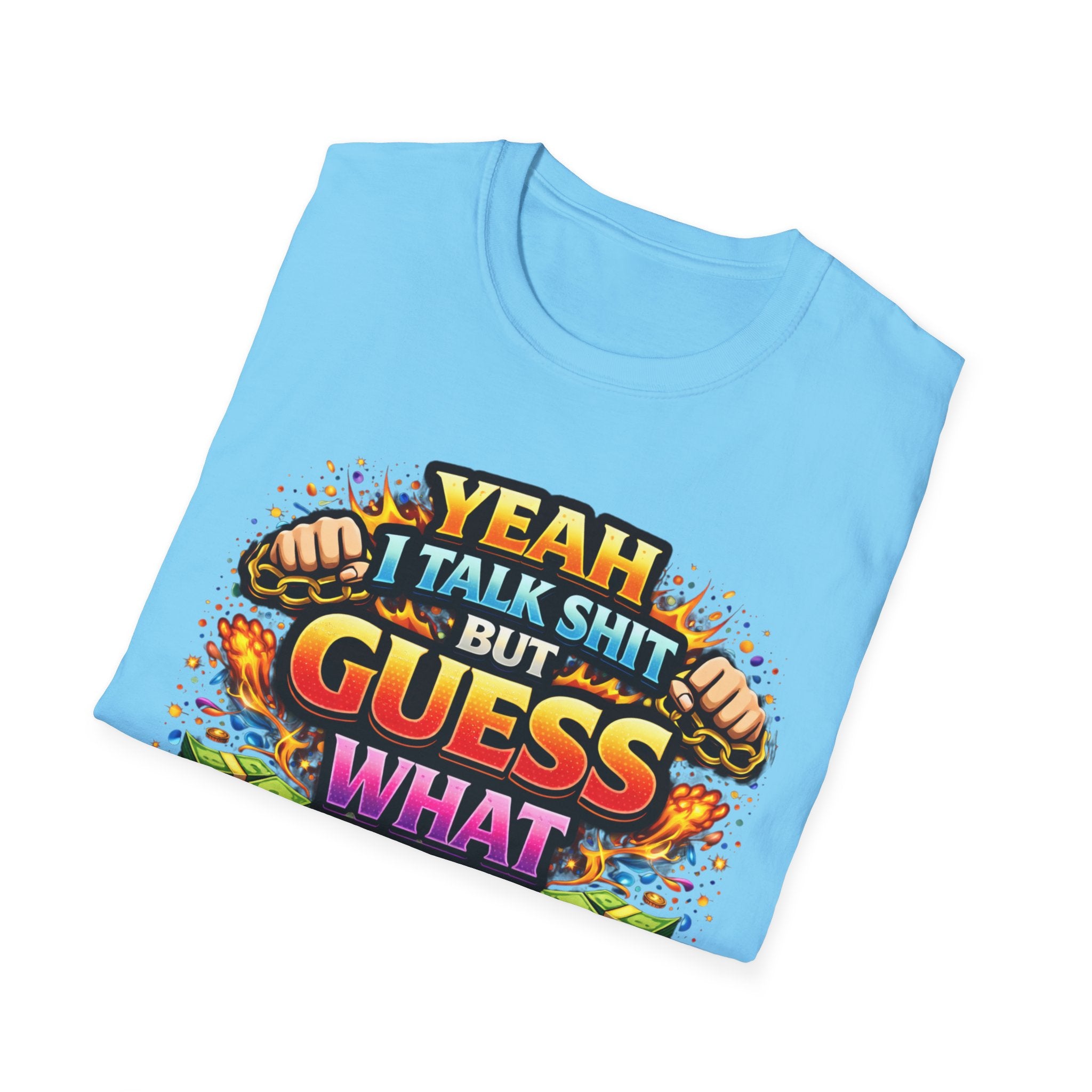Funny Graphic T-Shirt — "Yeah I Talk Shit But Guess What I Can Back It Up" Bold Colorful Design