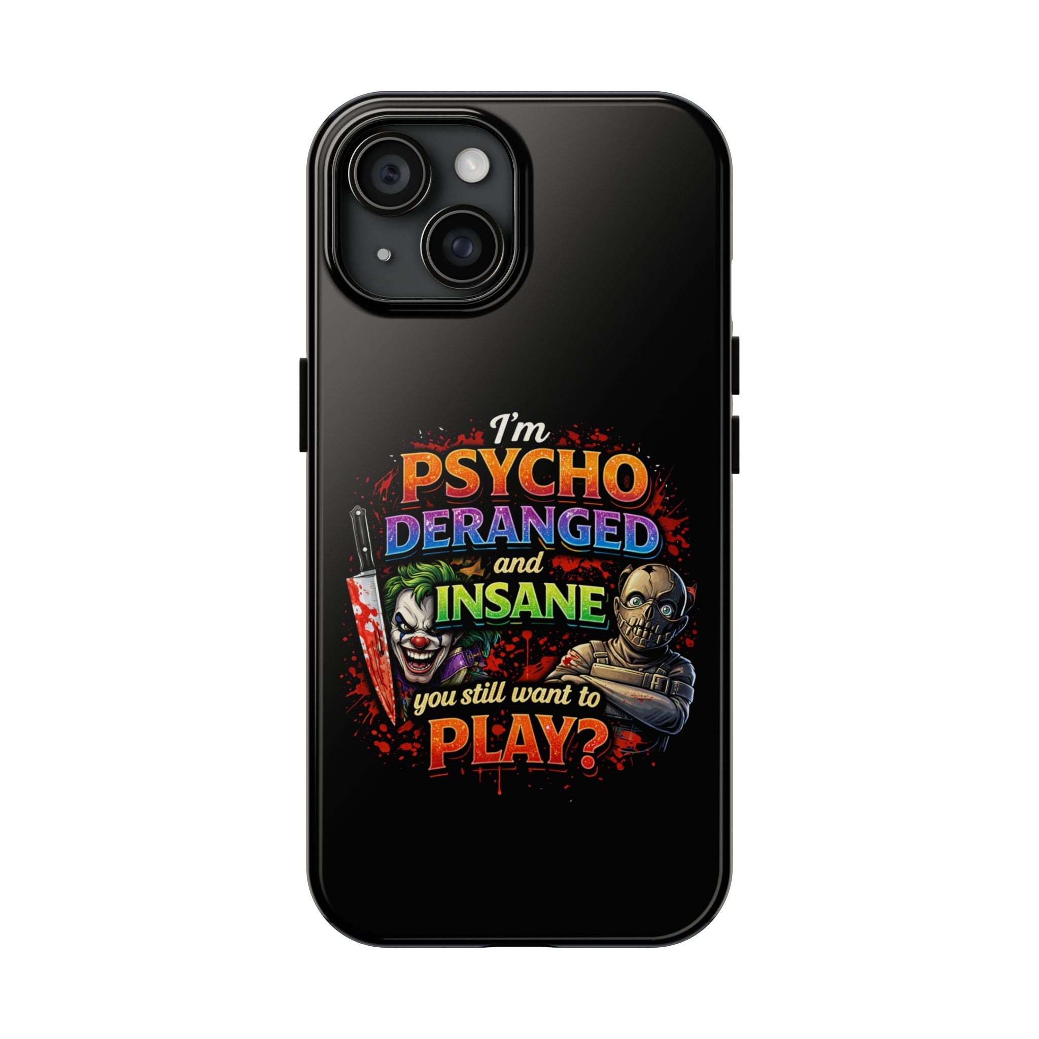 Phone Case — "I'm Psycho, Deranged and Insane" Horror Graphic Tough Case