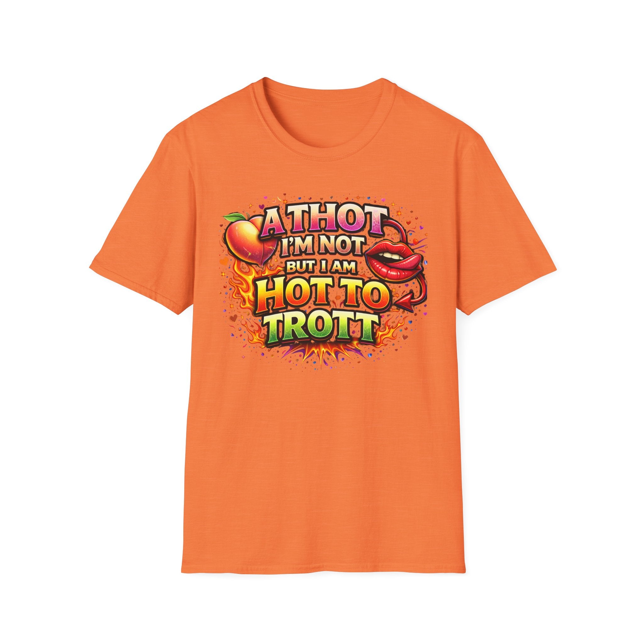 Hot To Trot T-Shirt — 'A Thot I'm Not But I Am Hot To Trot' Graphic Tee