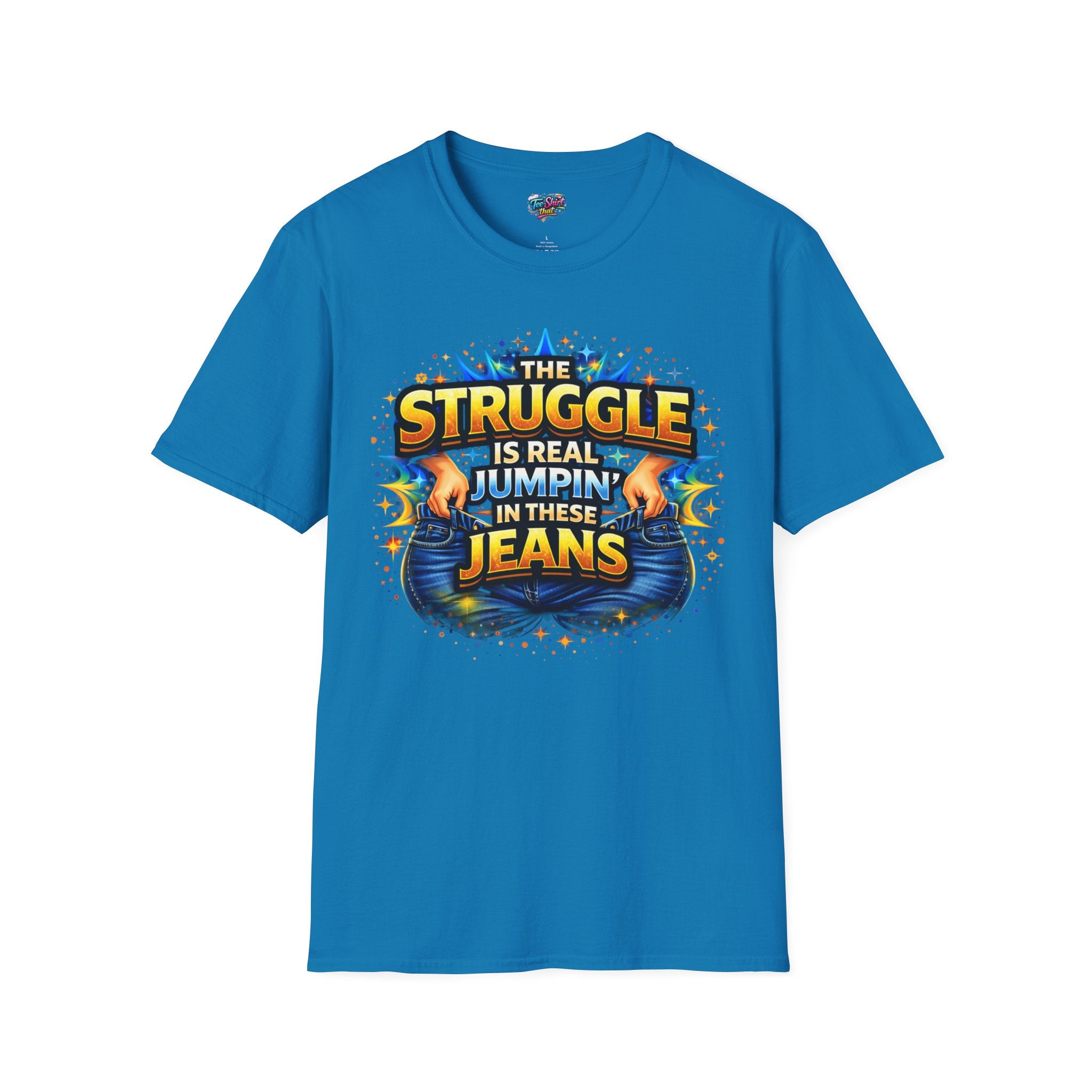 Funny Graphic T-Shirt — “The Struggle Is Real Jumping In These Jeans” Comfortable Casual Tee