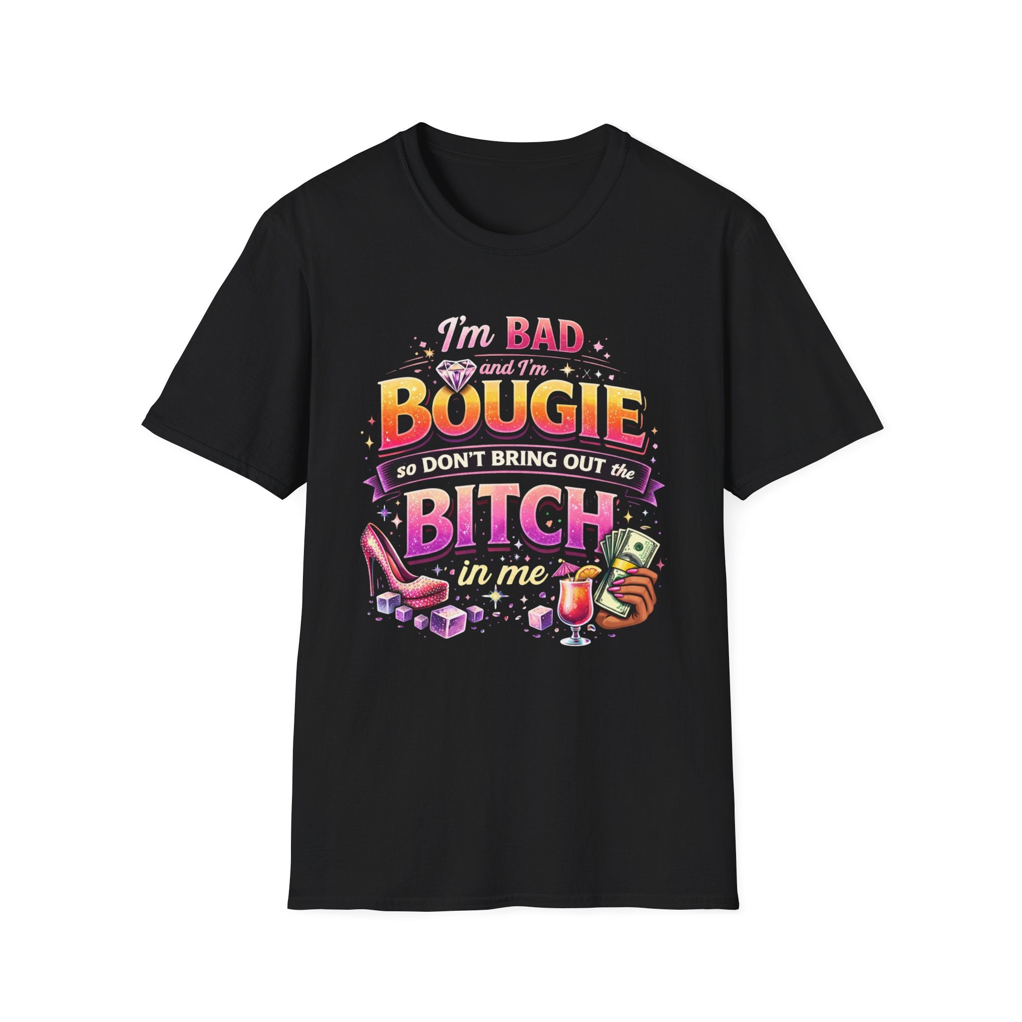 Bougie & Bad T-Shirt — “I’m Bad, Bougie, So Don’t Bring Out the Bitch” Graphic Tee