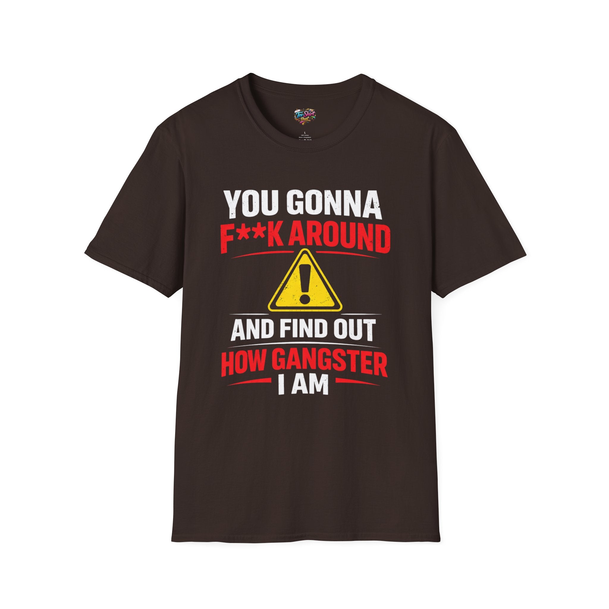 Graphic T-Shirt — “F**k Around How Gangster” Warning Sign Tee
