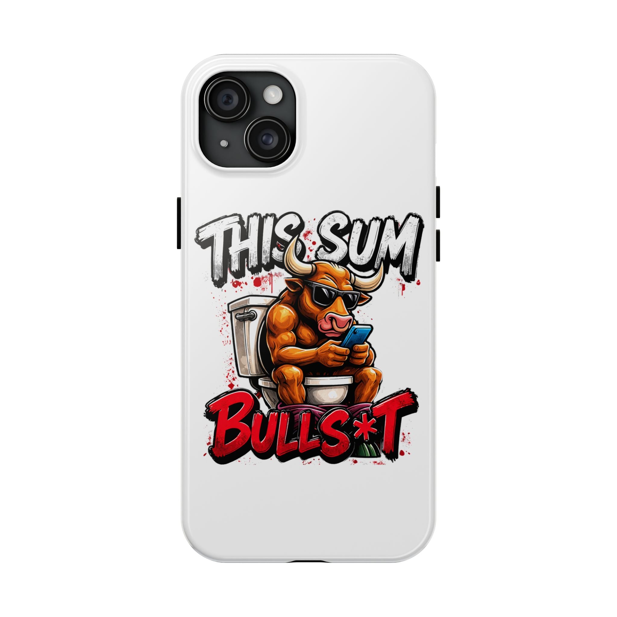Phone Case — "This Sum Bulls*t" Tough Protective Case