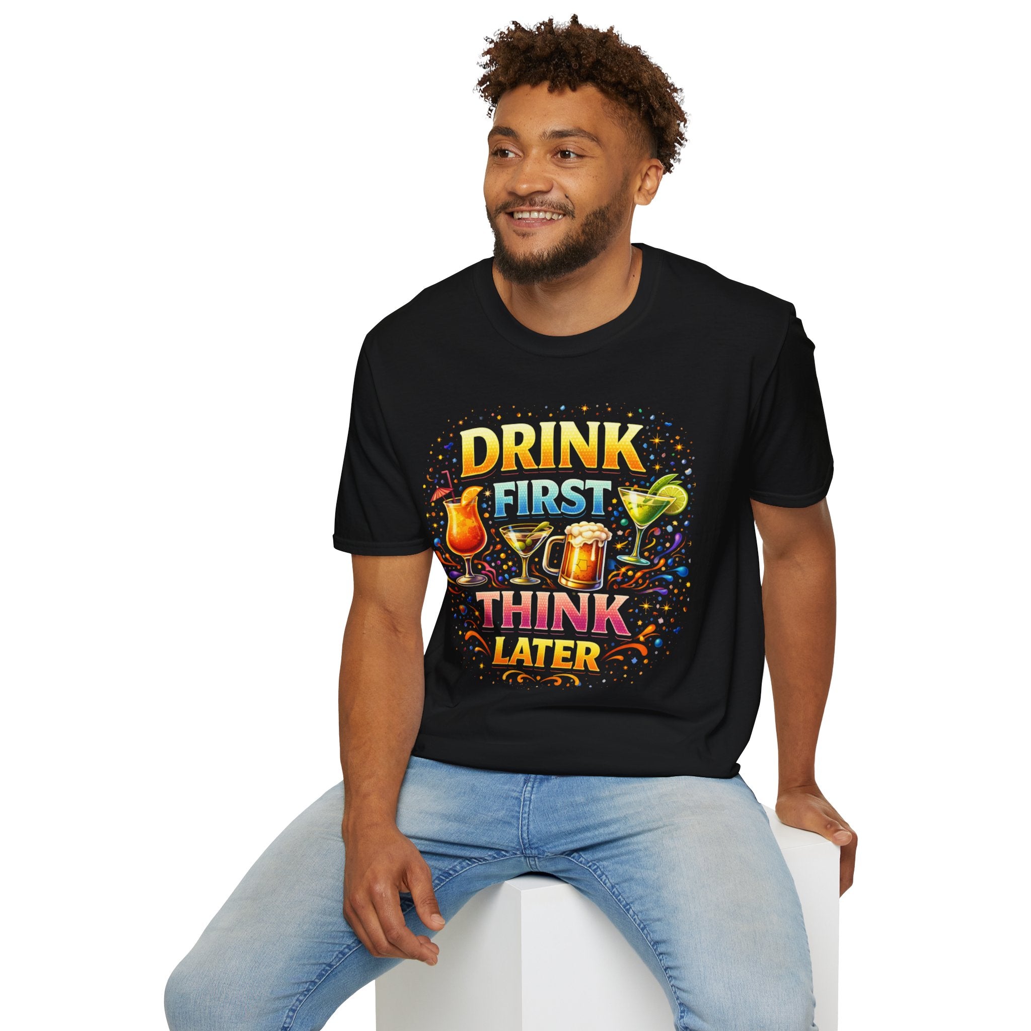 Drink First Think Later T-Shirt — Funny Bar & Party Graphic Tee