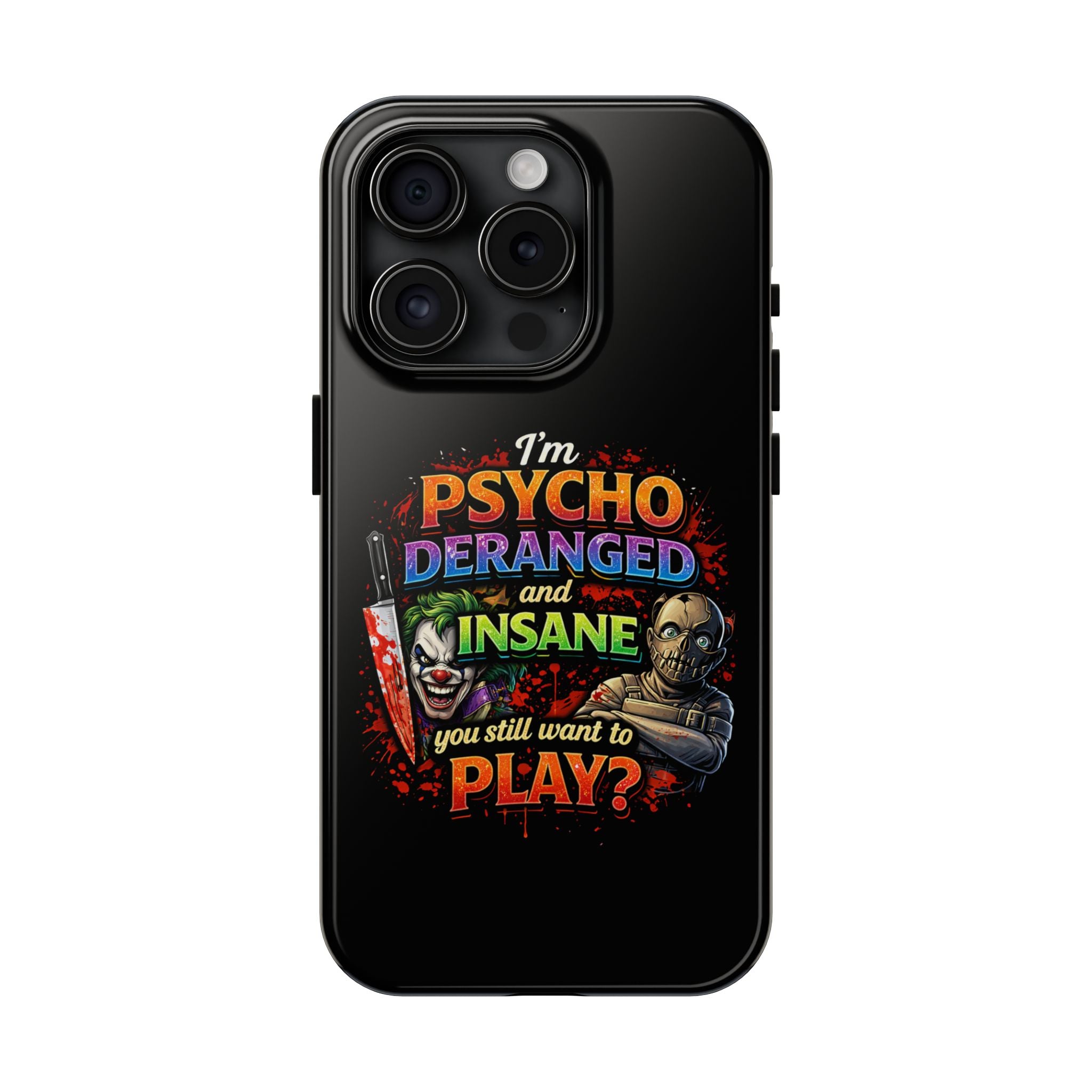 Phone Case — "I'm Psycho, Deranged and Insane" Horror Graphic Tough Case