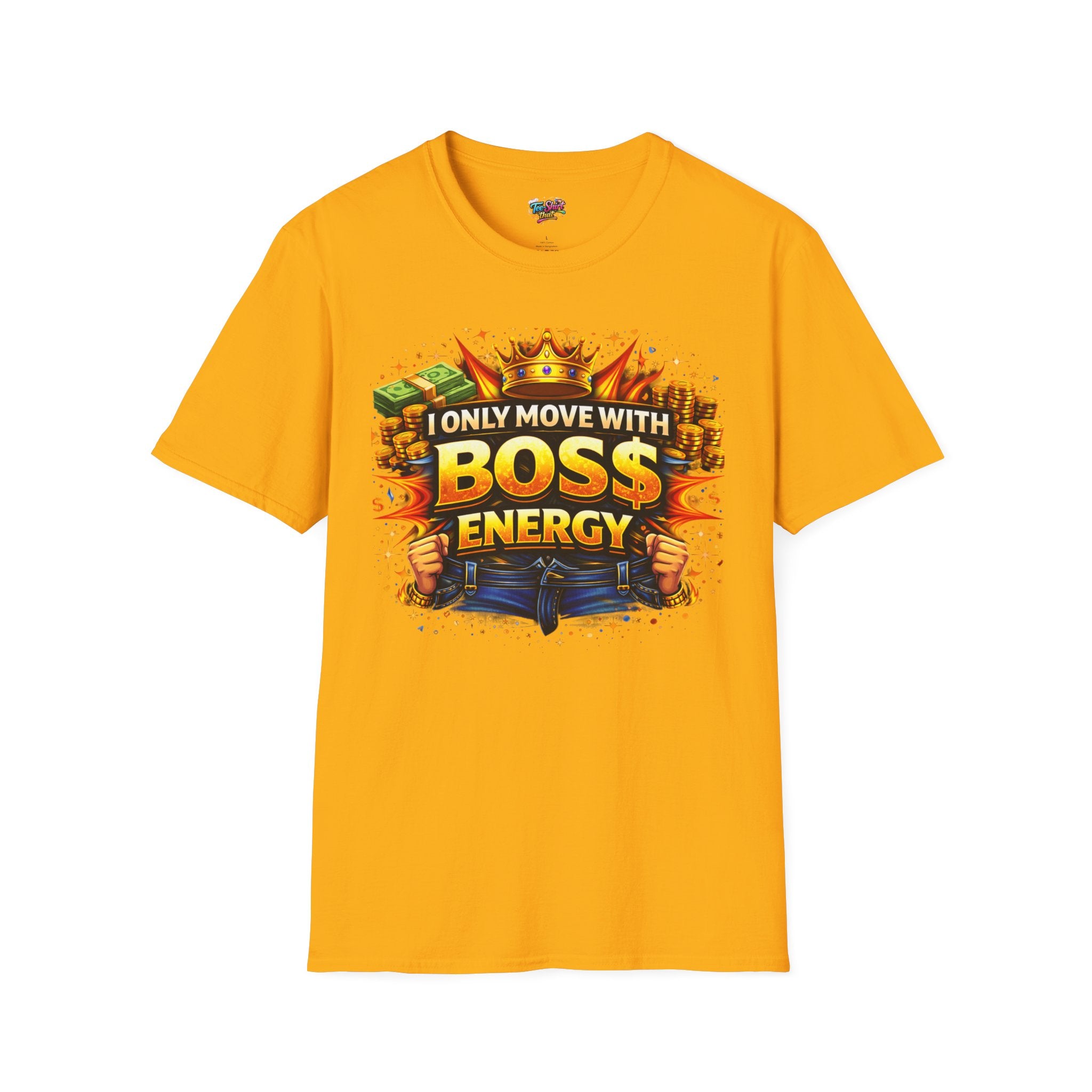 Boss Energy T-Shirt — “I Only Move With Boss Energy” Graphic Tee
