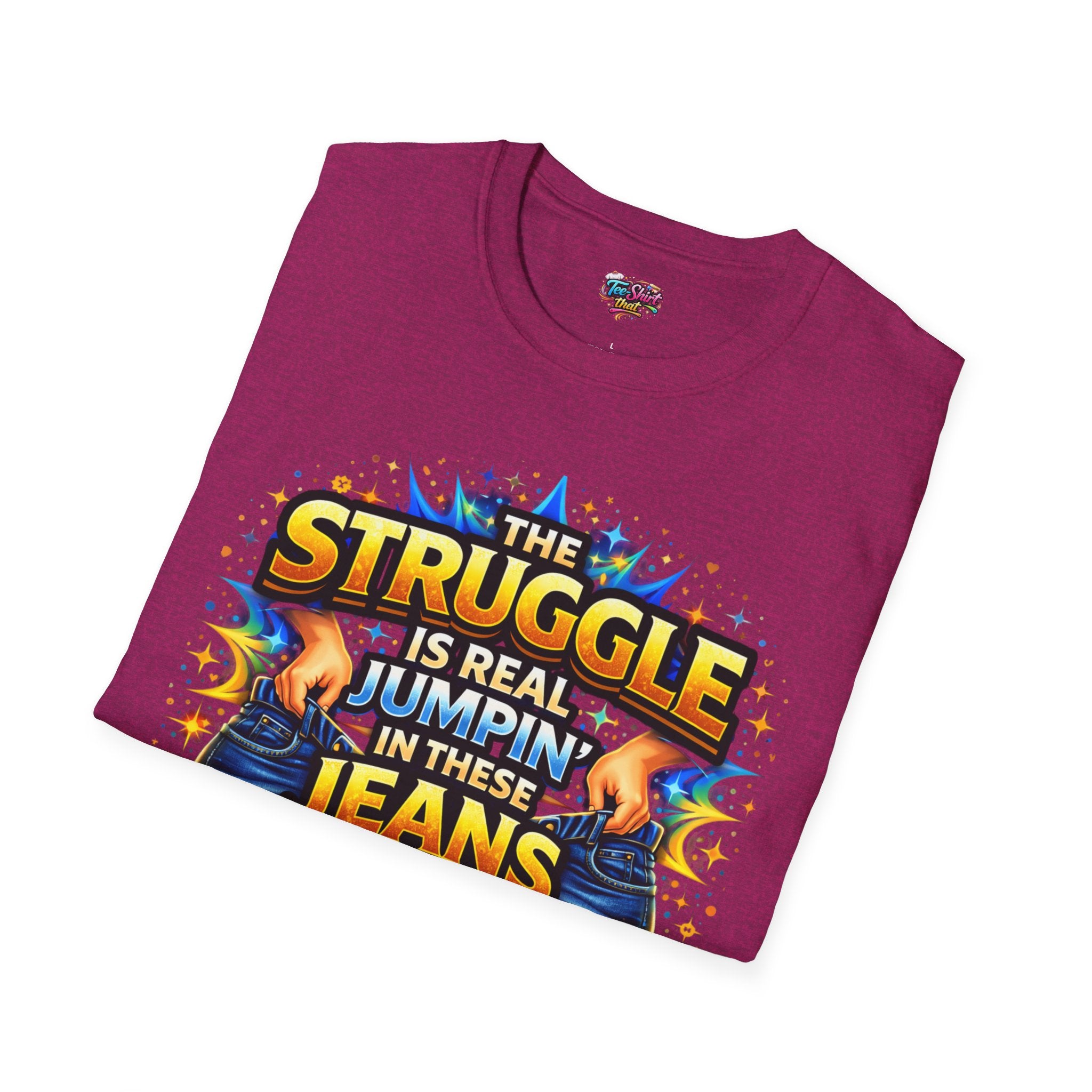 Funny Graphic T-Shirt — “The Struggle Is Real Jumping In These Jeans” Comfortable Casual Tee