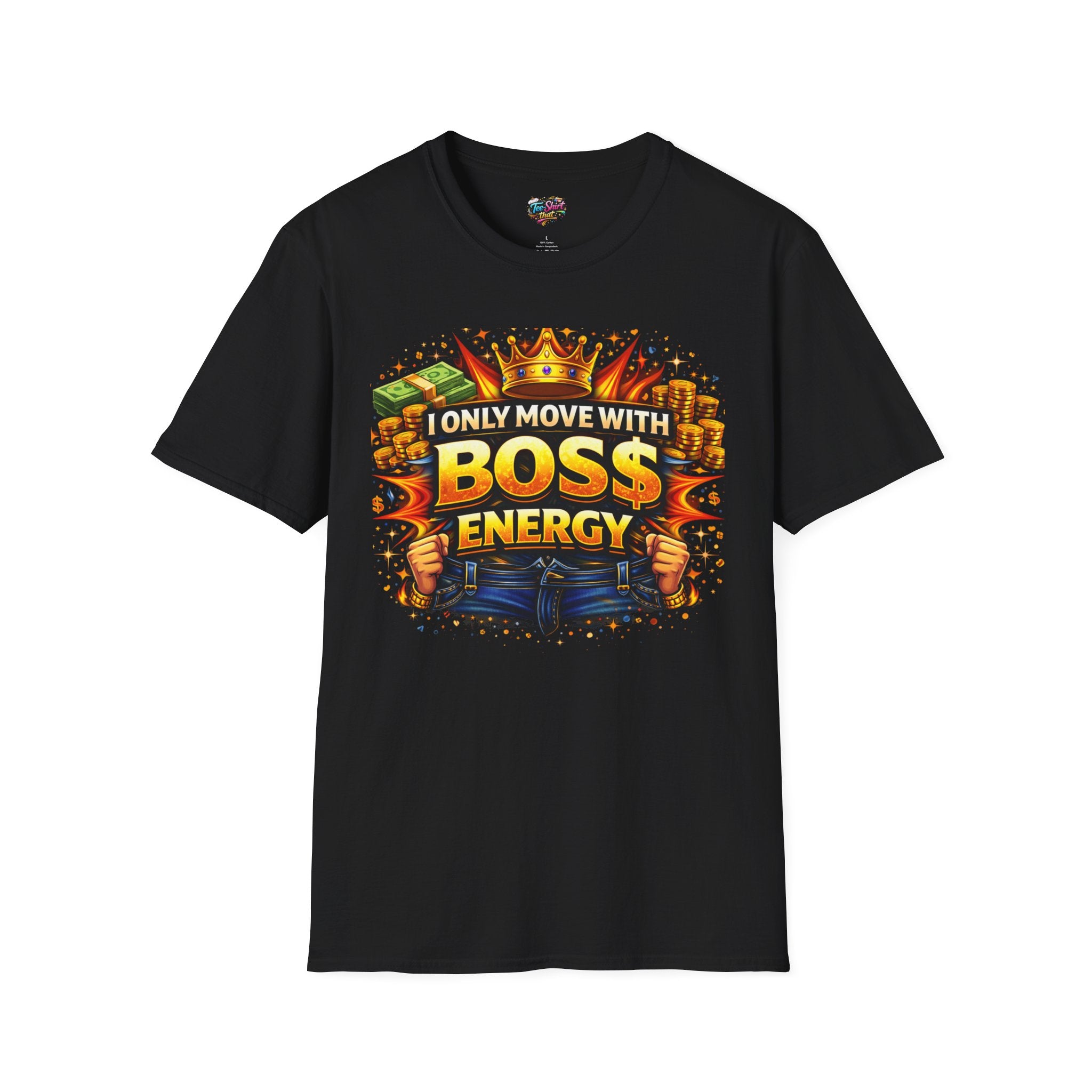 Boss Energy T-Shirt — “I Only Move With Boss Energy” Graphic Tee