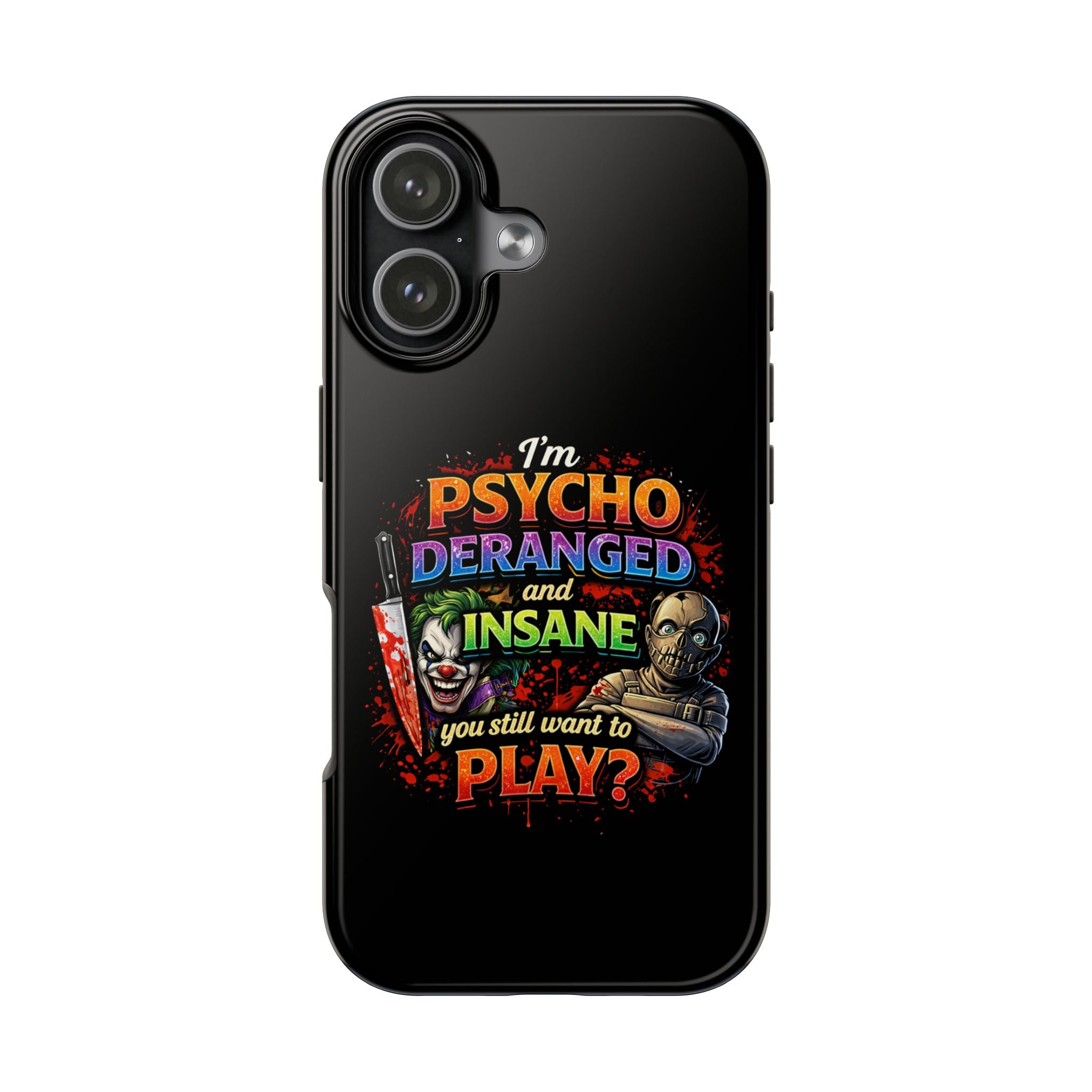 Phone Case — "I'm Psycho, Deranged and Insane" Horror Graphic Tough Case