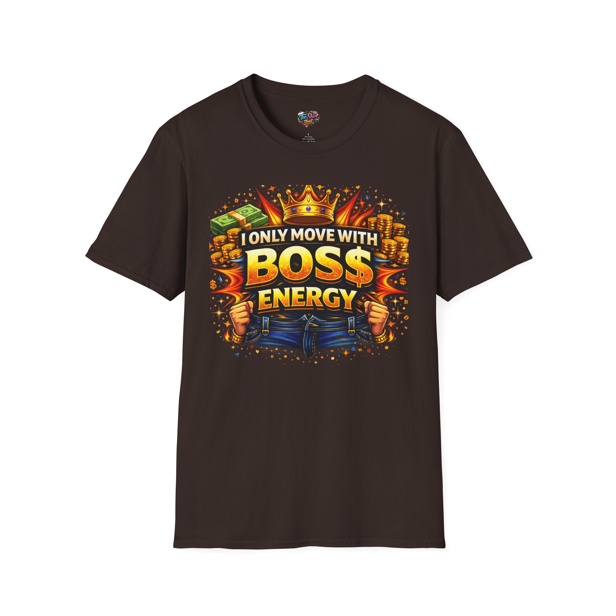 Boss Energy T-Shirt — “I Only Move With Boss Energy” Graphic Tee