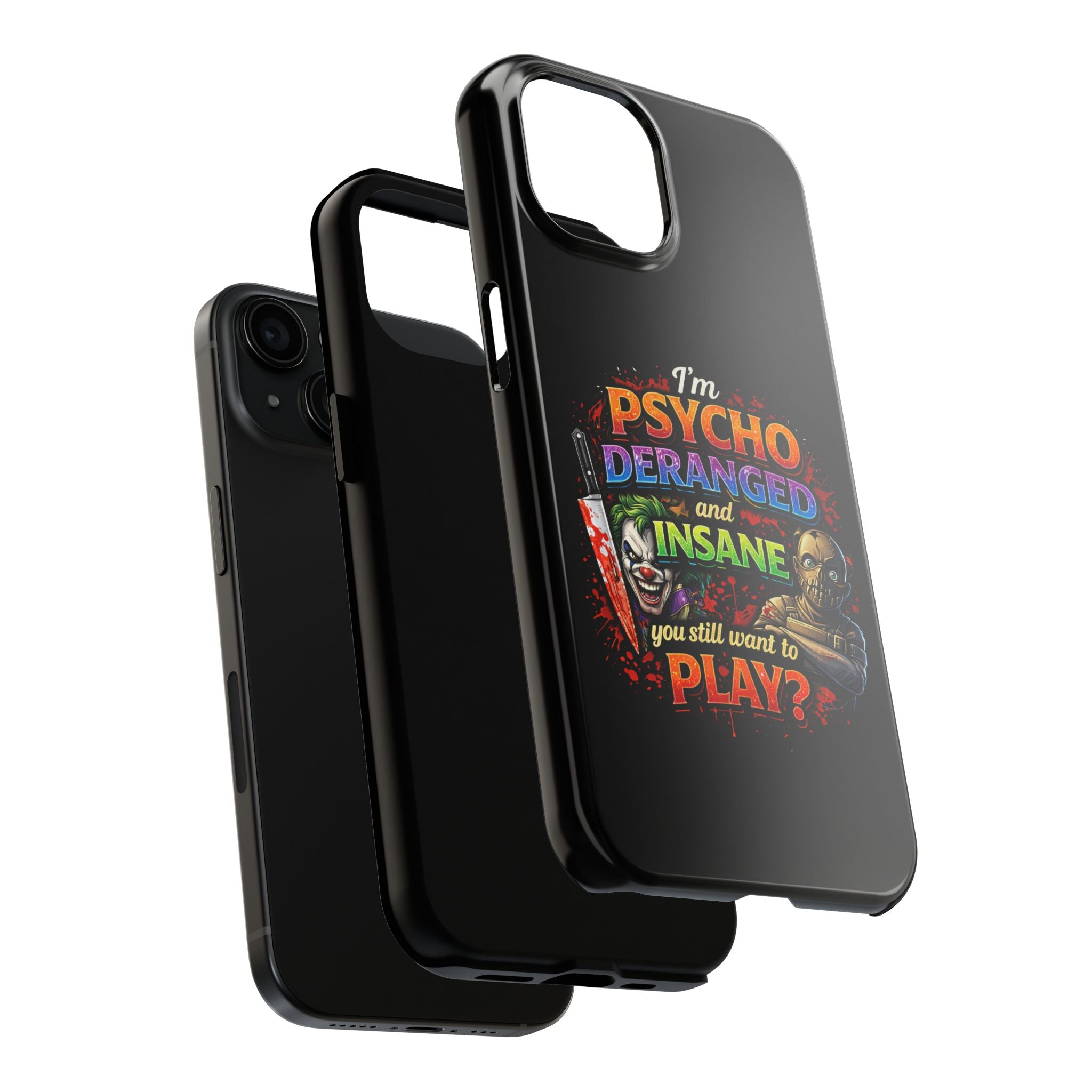 Phone Case — "I'm Psycho, Deranged and Insane" Horror Graphic Tough Case